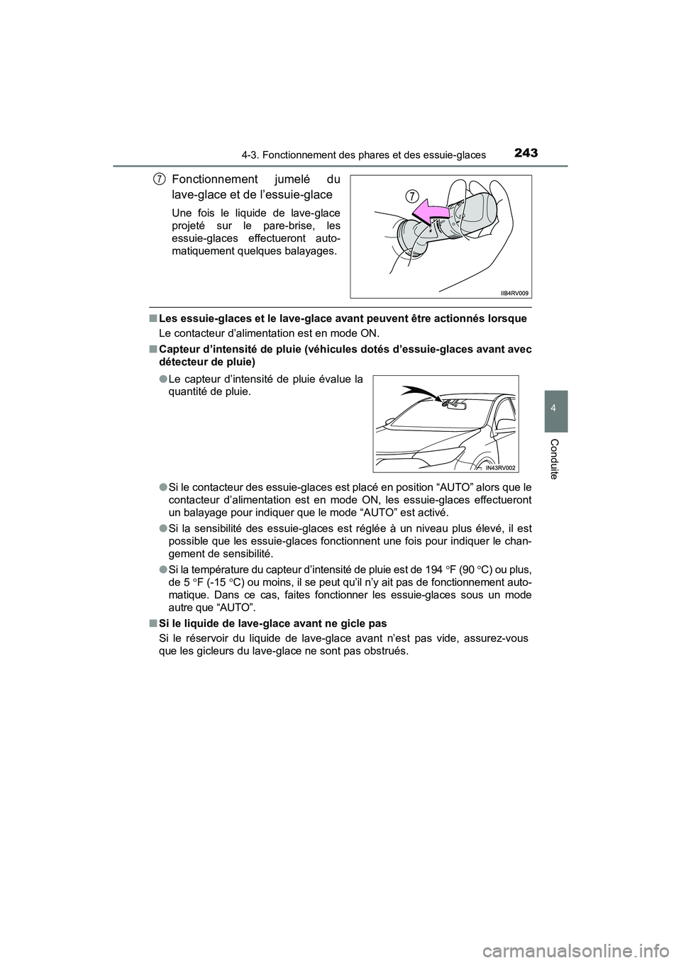 TOYOTA RAV4 HYBRID 2018 Manuel du propriétaire (in French) RAV4-HV_OM_OM42B81D_(D)
2434-3. Fonctionnement des phares et des essuie-glaces
4
Conduite
Fonctionnement jumelé du
lave-glace et de l’essuie-glace
Une fois le liquide de lave-glace
projeté sur le TOYOTA RAV4 HYBRID 2018 Manuel du propriétaire (in French) RAV4-HV_OM_OM42B81D_(D)
2434-3. Fonctionnement des phares et des essuie-glaces
4
Conduite
Fonctionnement jumelé du
lave-glace et de l’essuie-glace
Une fois le liquide de lave-glace
projeté sur le