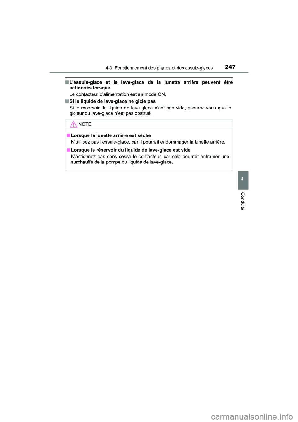 TOYOTA RAV4 HYBRID 2018 Manuel du propriétaire (in French) RAV4-HV_OM_OM42B81D_(D)
2474-3. Fonctionnement des phares et des essuie-glaces
4
Conduite
■L’essuie-glace et le lave-glace de la lunette arrière peuvent être
actionnés lorsque
Le contacteur d TOYOTA RAV4 HYBRID 2018 Manuel du propriétaire (in French) RAV4-HV_OM_OM42B81D_(D)
2474-3. Fonctionnement des phares et des essuie-glaces
4
Conduite
■L’essuie-glace et le lave-glace de la lunette arrière peuvent être
actionnés lorsque
Le contacteur d