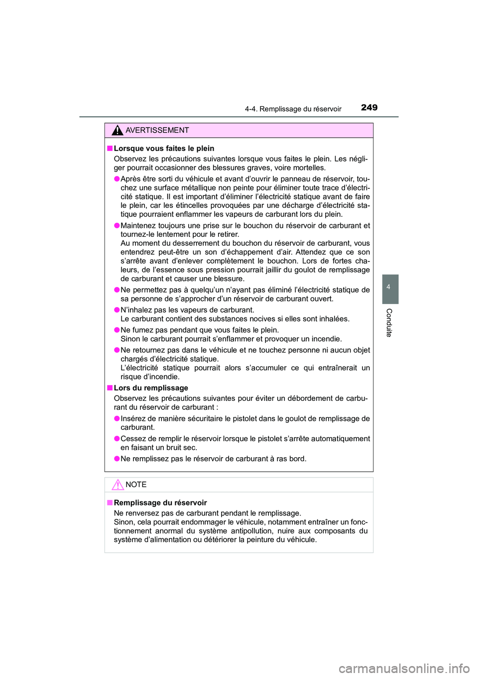 TOYOTA RAV4 HYBRID 2018 Manuel du propriétaire (in French) RAV4-HV_OM_OM42B81D_(D)
2494-4. Remplissage du réservoir
4
Conduite
AVERTISSEMENT
■Lorsque vous faites le plein
Observez les précautions suivantes lorsque vous faites le plein. Les négli-
ger pou TOYOTA RAV4 HYBRID 2018 Manuel du propriétaire (in French) RAV4-HV_OM_OM42B81D_(D)
2494-4. Remplissage du réservoir
4
Conduite
AVERTISSEMENT
■Lorsque vous faites le plein
Observez les précautions suivantes lorsque vous faites le plein. Les négli-
ger pou