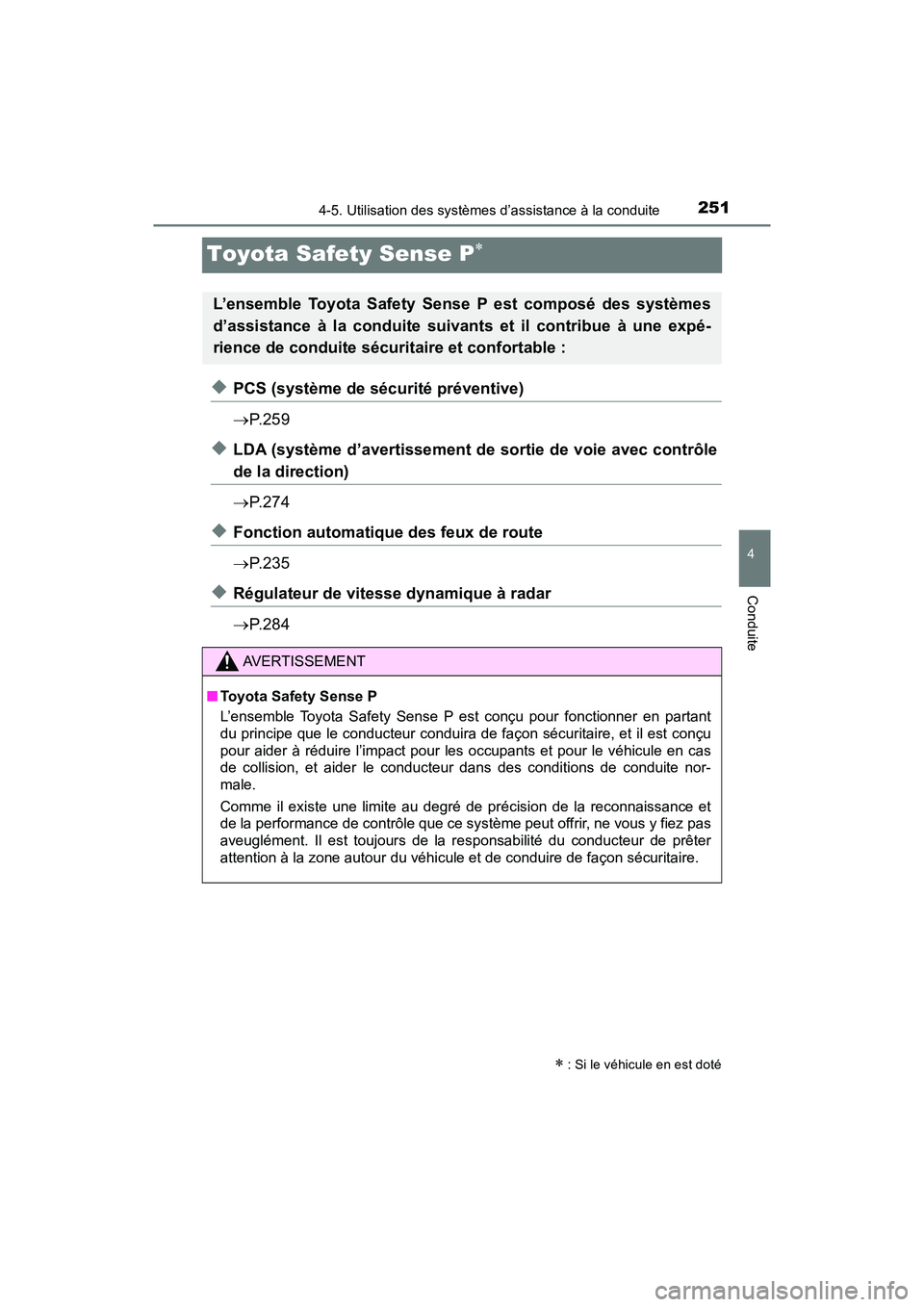 TOYOTA RAV4 HYBRID 2018 Manuel du propriétaire (in French) 251
RAV4-HV_OM_OM42B81D_(D)
4-5. Utilisation des systèmes d’assistance à la conduite
4
Conduite
Toyota Safety Sense P
◆PCS (système de sécurité préventive)
P. 2 5 9
◆LDA (système d TOYOTA RAV4 HYBRID 2018 Manuel du propriétaire (in French) 251
RAV4-HV_OM_OM42B81D_(D)
4-5. Utilisation des systèmes d’assistance à la conduite
4
Conduite
Toyota Safety Sense P
◆PCS (système de sécurité préventive)
P. 2 5 9
◆LDA (système d