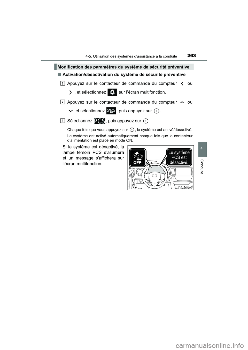 TOYOTA RAV4 HYBRID 2018 Manuel du propriétaire (in French) RAV4-HV_OM_OM42B81D_(D)
2634-5. Utilisation des systèmes d’assistance à la conduite
4
Conduite
■Activation/désactivation du système de sécurité préventiveAppuyez sur le contacteur de comman TOYOTA RAV4 HYBRID 2018 Manuel du propriétaire (in French) RAV4-HV_OM_OM42B81D_(D)
2634-5. Utilisation des systèmes d’assistance à la conduite
4
Conduite
■Activation/désactivation du système de sécurité préventiveAppuyez sur le contacteur de comman