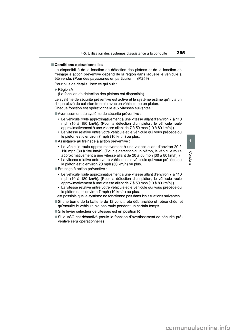 TOYOTA RAV4 HYBRID 2018 Manuel du propriétaire (in French) RAV4-HV_OM_OM42B81D_(D)
2654-5. Utilisation des systèmes d’assistance à la conduite
4
Conduite
■Conditions opérationnelles
La disponibilité de la fonction de détection des piétons et de la f TOYOTA RAV4 HYBRID 2018 Manuel du propriétaire (in French) RAV4-HV_OM_OM42B81D_(D)
2654-5. Utilisation des systèmes d’assistance à la conduite
4
Conduite
■Conditions opérationnelles
La disponibilité de la fonction de détection des piétons et de la f