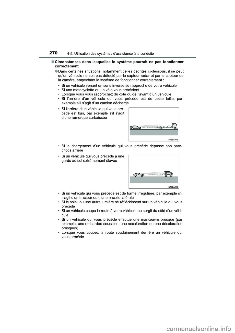TOYOTA RAV4 HYBRID 2018 Manuel du propriétaire (in French) 270
RAV4-HV_OM_OM42B81D_(D)
4-5. Utilisation des systèmes d’assistance à la conduite
■Circonstances dans lesquelles le système pourrait ne pas fonctionner
correctement
●Dans certaines situati TOYOTA RAV4 HYBRID 2018 Manuel du propriétaire (in French) 270
RAV4-HV_OM_OM42B81D_(D)
4-5. Utilisation des systèmes d’assistance à la conduite
■Circonstances dans lesquelles le système pourrait ne pas fonctionner
correctement
●Dans certaines situati