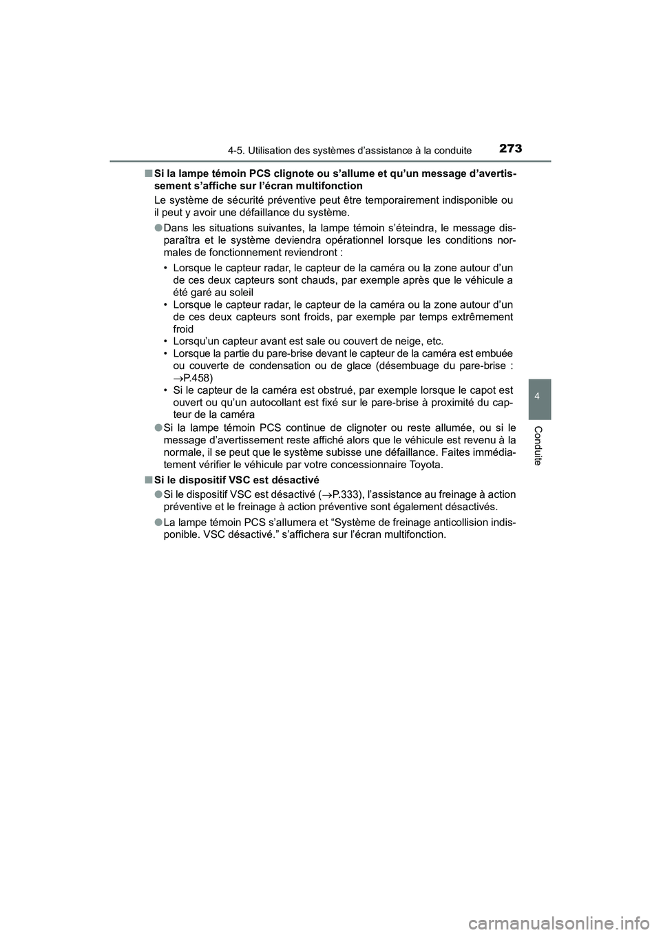 TOYOTA RAV4 HYBRID 2018 Manuel du propriétaire (in French) RAV4-HV_OM_OM42B81D_(D)
2734-5. Utilisation des systèmes d’assistance à la conduite
4
Conduite
■Si la lampe témoin PCS clignote ou s’allume et qu’un message d’avertis-
sement s’affiche TOYOTA RAV4 HYBRID 2018 Manuel du propriétaire (in French) RAV4-HV_OM_OM42B81D_(D)
2734-5. Utilisation des systèmes d’assistance à la conduite
4
Conduite
■Si la lampe témoin PCS clignote ou s’allume et qu’un message d’avertis-
sement s’affiche