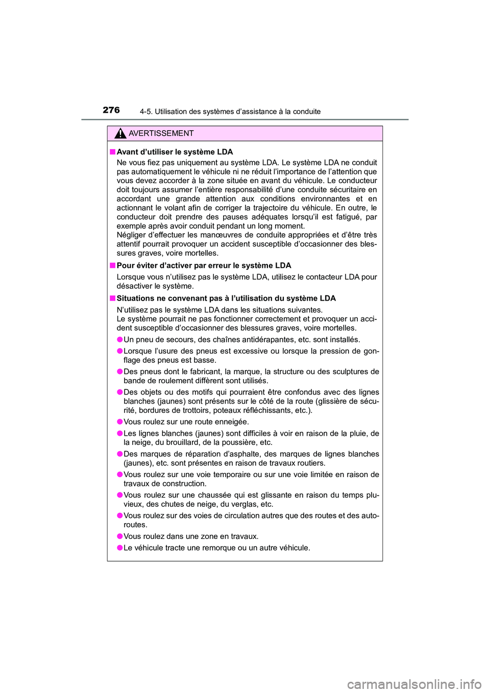 TOYOTA RAV4 HYBRID 2018 Manuel du propriétaire (in French) 276
RAV4-HV_OM_OM42B81D_(D)
4-5. Utilisation des systèmes d’assistance à la conduite
AVERTISSEMENT
■Avant d’utiliser le système LDA
Ne vous fiez pas uniquement au système LDA. Le système LD TOYOTA RAV4 HYBRID 2018 Manuel du propriétaire (in French) 276
RAV4-HV_OM_OM42B81D_(D)
4-5. Utilisation des systèmes d’assistance à la conduite
AVERTISSEMENT
■Avant d’utiliser le système LDA
Ne vous fiez pas uniquement au système LDA. Le système LD