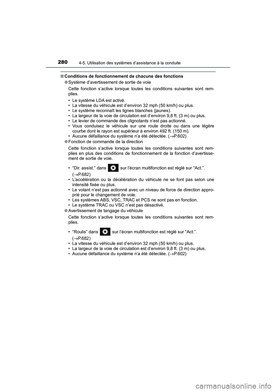 TOYOTA RAV4 HYBRID 2018 Manuel du propriétaire (in French) 280
RAV4-HV_OM_OM42B81D_(D)
4-5. Utilisation des systèmes d’assistance à la conduite
■Conditions de fonctionnement de chacune des fonctions
●Système d’avertissement de sortie de voie
Cette TOYOTA RAV4 HYBRID 2018 Manuel du propriétaire (in French) 280
RAV4-HV_OM_OM42B81D_(D)
4-5. Utilisation des systèmes d’assistance à la conduite
■Conditions de fonctionnement de chacune des fonctions
●Système d’avertissement de sortie de voie
Cette