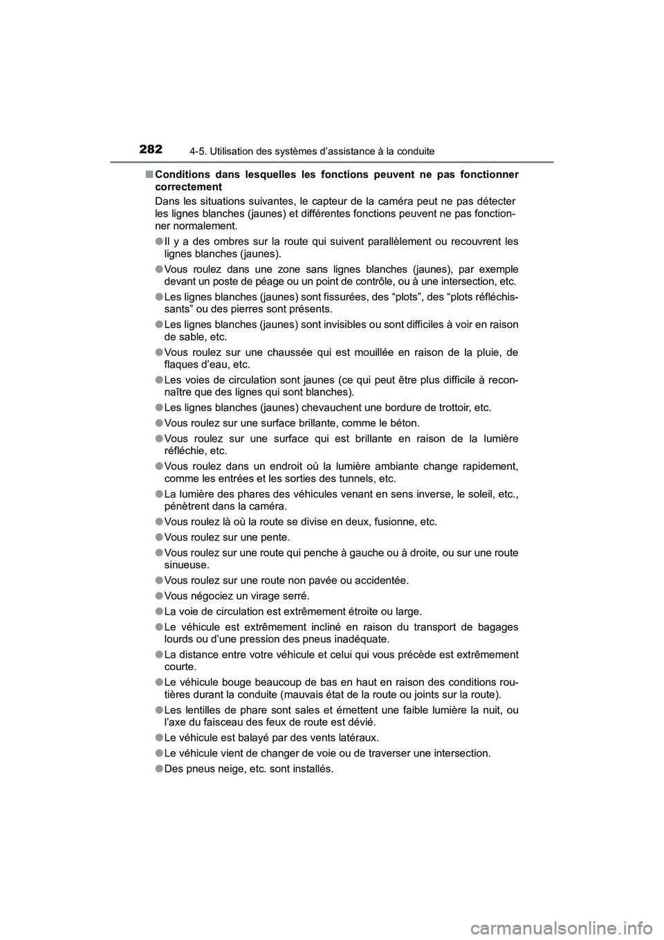 TOYOTA RAV4 HYBRID 2018 Manuel du propriétaire (in French) 282
RAV4-HV_OM_OM42B81D_(D)
4-5. Utilisation des systèmes d’assistance à la conduite
■Conditions dans lesquelles les fonctions peuvent ne pas fonctionner
correctement
Dans les situations suivant TOYOTA RAV4 HYBRID 2018 Manuel du propriétaire (in French) 282
RAV4-HV_OM_OM42B81D_(D)
4-5. Utilisation des systèmes d’assistance à la conduite
■Conditions dans lesquelles les fonctions peuvent ne pas fonctionner
correctement
Dans les situations suivant
