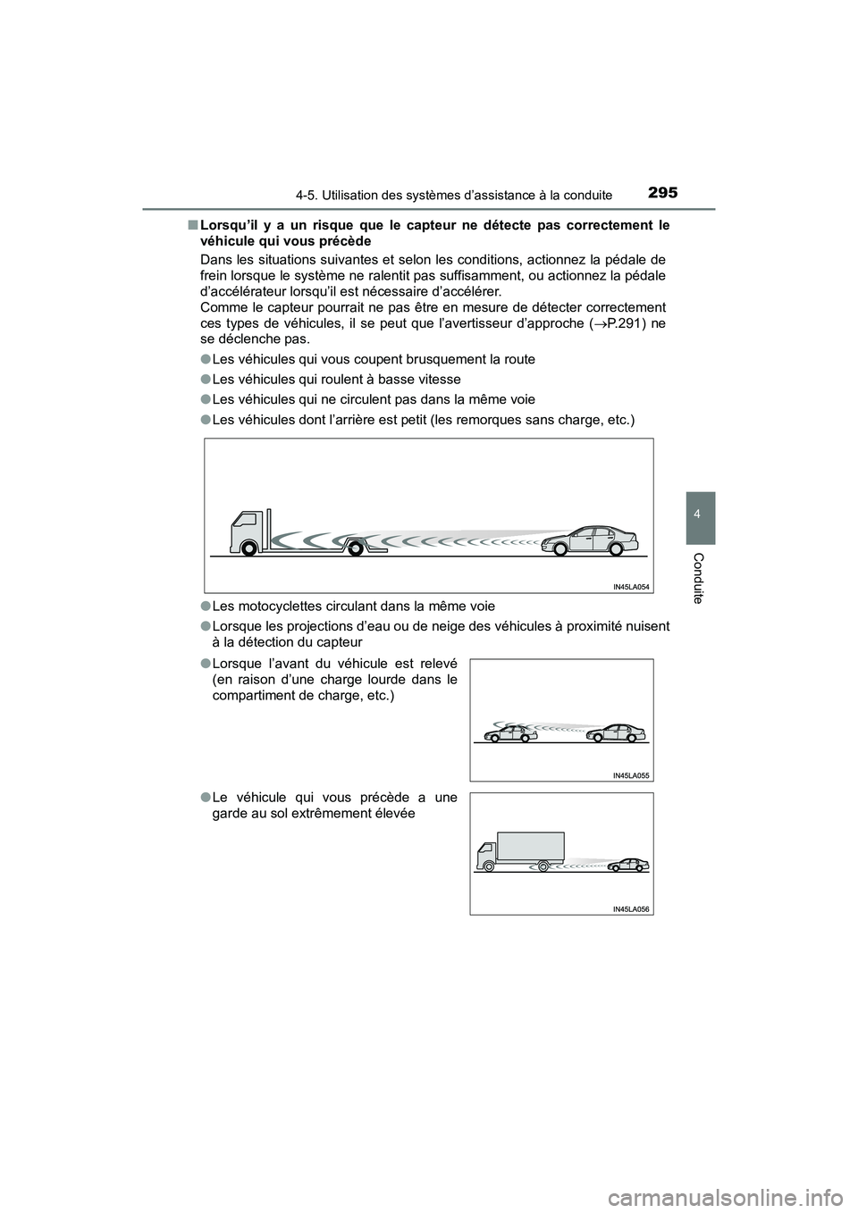 TOYOTA RAV4 HYBRID 2018 Manuel du propriétaire (in French) RAV4-HV_OM_OM42B81D_(D)
2954-5. Utilisation des systèmes d’assistance à la conduite
4
Conduite
■Lorsqu’il y a un risque que le capteur ne détecte pas correctement le
véhicule qui vous préc TOYOTA RAV4 HYBRID 2018 Manuel du propriétaire (in French) RAV4-HV_OM_OM42B81D_(D)
2954-5. Utilisation des systèmes d’assistance à la conduite
4
Conduite
■Lorsqu’il y a un risque que le capteur ne détecte pas correctement le
véhicule qui vous préc