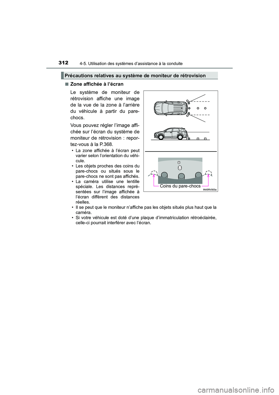 TOYOTA RAV4 HYBRID 2018 Manuel du propriétaire (in French) 312
RAV4-HV_OM_OM42B81D_(D)
4-5. Utilisation des systèmes d’assistance à la conduite
■Zone affichée à l’écran
Le système de moniteur de
rétrovision affiche une image
de la vue de la zone TOYOTA RAV4 HYBRID 2018 Manuel du propriétaire (in French) 312
RAV4-HV_OM_OM42B81D_(D)
4-5. Utilisation des systèmes d’assistance à la conduite
■Zone affichée à l’écran
Le système de moniteur de
rétrovision affiche une image
de la vue de la zone