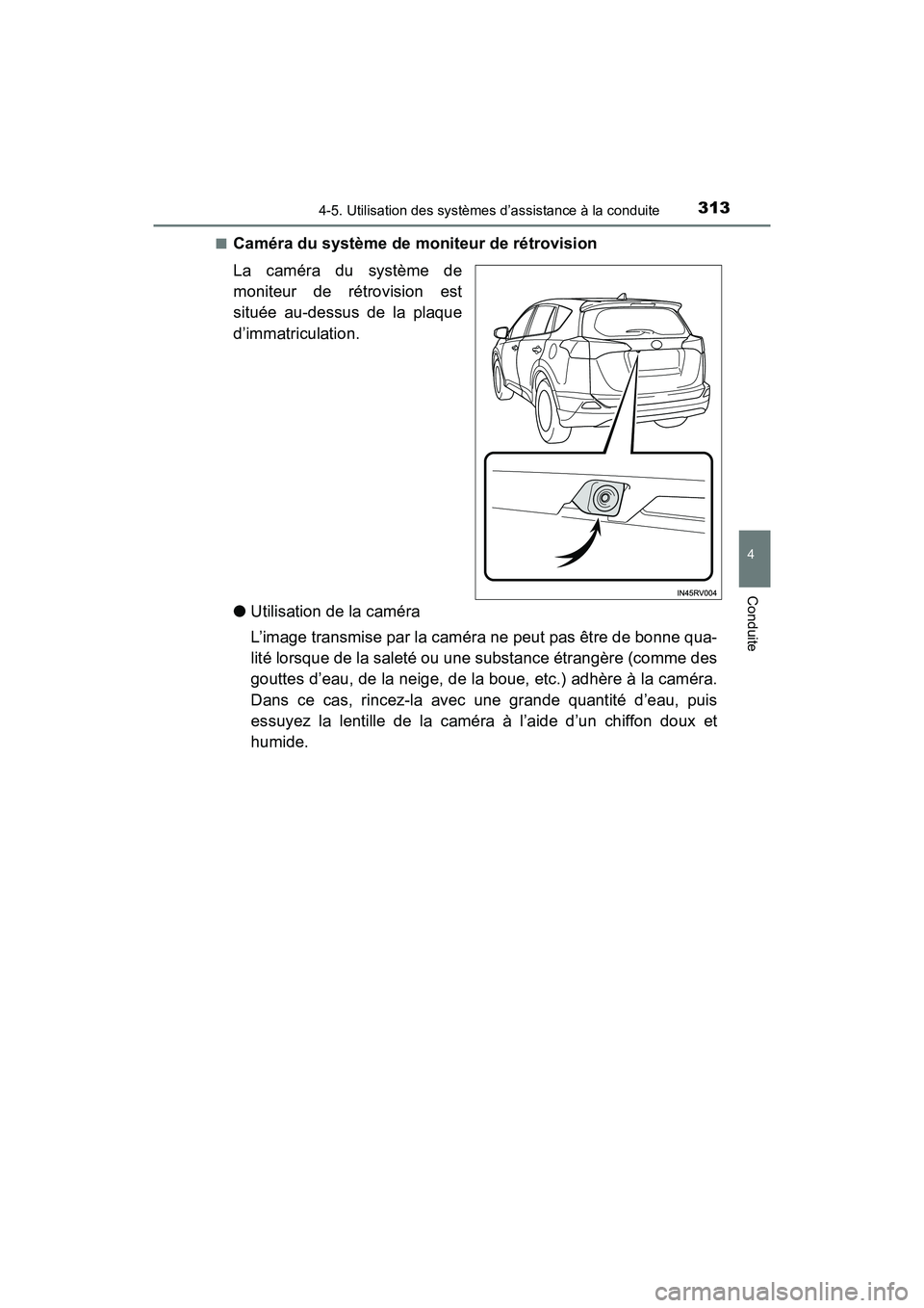 TOYOTA RAV4 HYBRID 2018 Manuel du propriétaire (in French) RAV4-HV_OM_OM42B81D_(D)
3134-5. Utilisation des systèmes d’assistance à la conduite
4
Conduite
■Caméra du système de moniteur de rétrovision
La caméra du système de
moniteur de rétrovision TOYOTA RAV4 HYBRID 2018 Manuel du propriétaire (in French) RAV4-HV_OM_OM42B81D_(D)
3134-5. Utilisation des systèmes d’assistance à la conduite
4
Conduite
■Caméra du système de moniteur de rétrovision
La caméra du système de
moniteur de rétrovision
