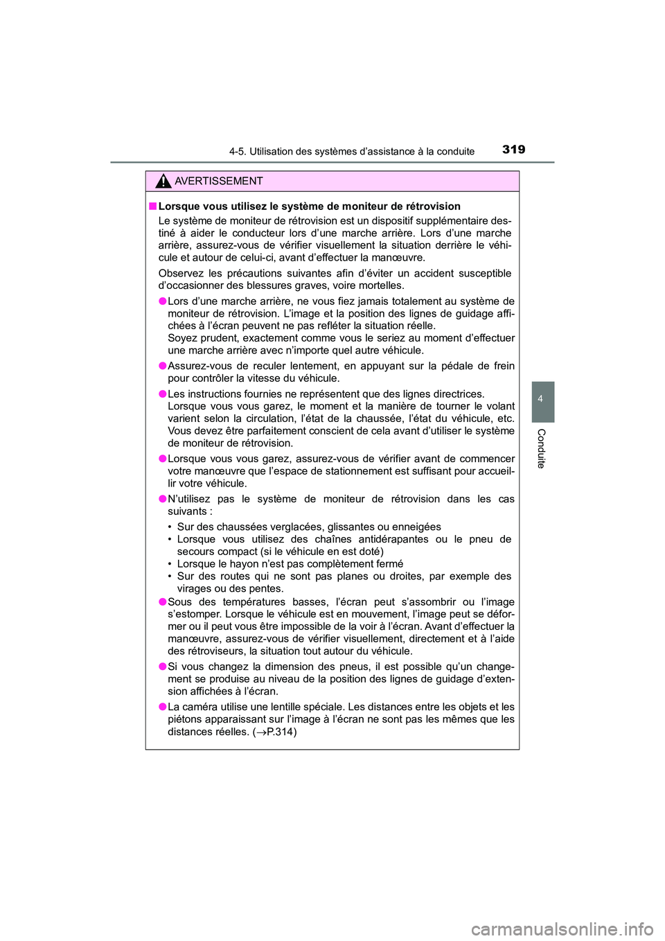 TOYOTA RAV4 HYBRID 2018  Manuel du propriétaire (in French) RAV4-HV_OM_OM42B81D_(D)
3194-5. Utilisation des systèmes d’assistance à la conduite
4
Conduite
AVERTISSEMENT
■Lorsque vous utilisez le système de moniteur de rétrovision 
Le système de monite