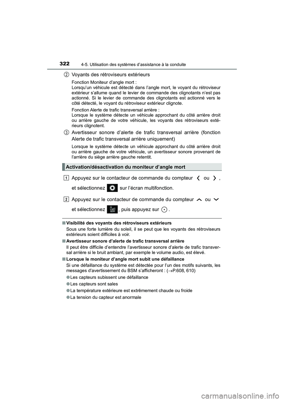 TOYOTA RAV4 HYBRID 2018  Manuel du propriétaire (in French) 322
RAV4-HV_OM_OM42B81D_(D)
4-5. Utilisation des systèmes d’assistance à la conduite
Voyants des rétroviseurs extérieurs
Fonction Moniteur d’angle mort : 
Lorsqu’un véhicule est détecté d
