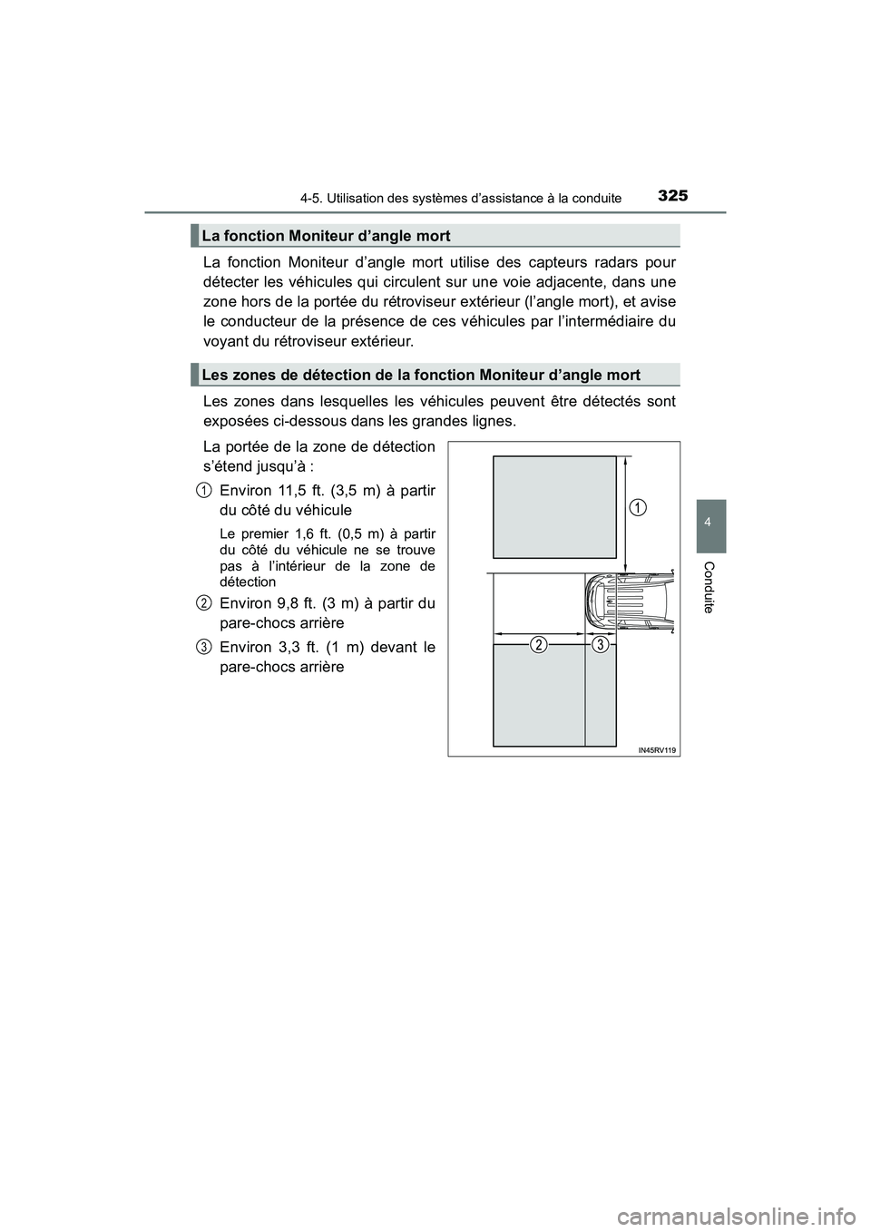 TOYOTA RAV4 HYBRID 2018  Manuel du propriétaire (in French) RAV4-HV_OM_OM42B81D_(D)
3254-5. Utilisation des systèmes d’assistance à la conduite
4
Conduite
La fonction Moniteur d’angle mort utilise des capteurs radars pour
détecter les véhicules qui cir