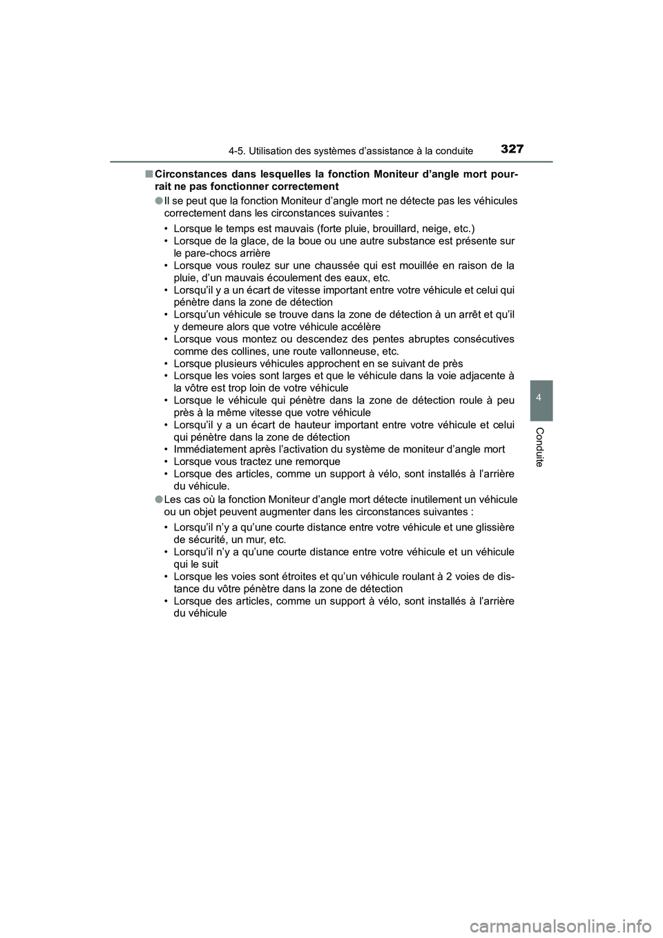 TOYOTA RAV4 HYBRID 2018  Manuel du propriétaire (in French) RAV4-HV_OM_OM42B81D_(D)
3274-5. Utilisation des systèmes d’assistance à la conduite
4
Conduite
■Circonstances dans lesquelles la fonc tion Moniteur d’angle mort pour-
rait ne pas fonctionner c