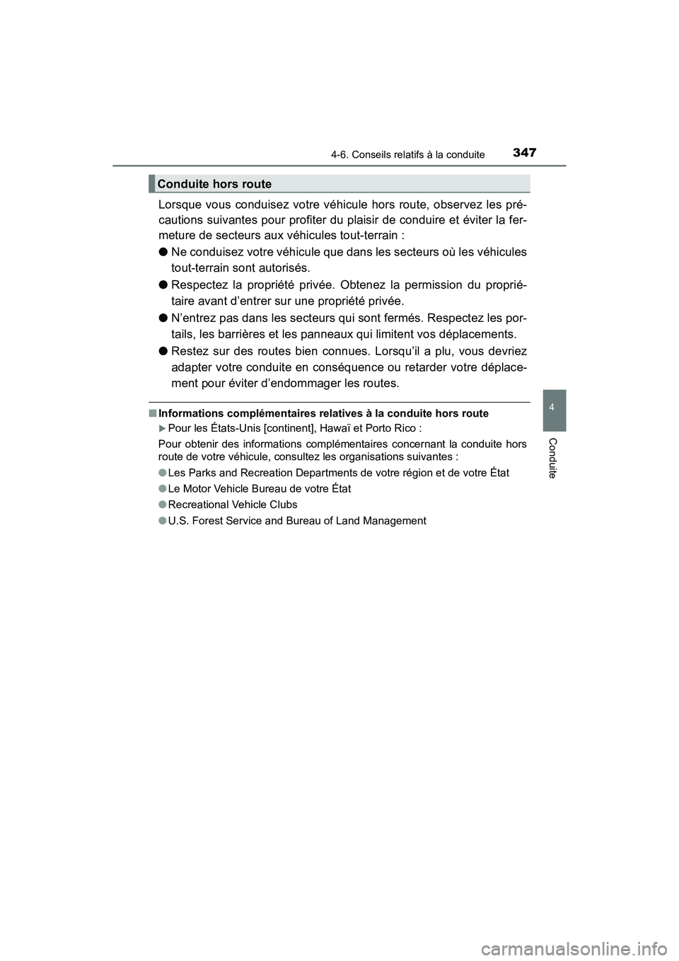 TOYOTA RAV4 HYBRID 2018  Manuel du propriétaire (in French) RAV4-HV_OM_OM42B81D_(D)
3474-6. Conseils relatifs à la conduite
4
Conduite
Lorsque vous conduisez votre véhicule hors route, observez les pré-
cautions suivantes pour profiter du plaisir de conduir