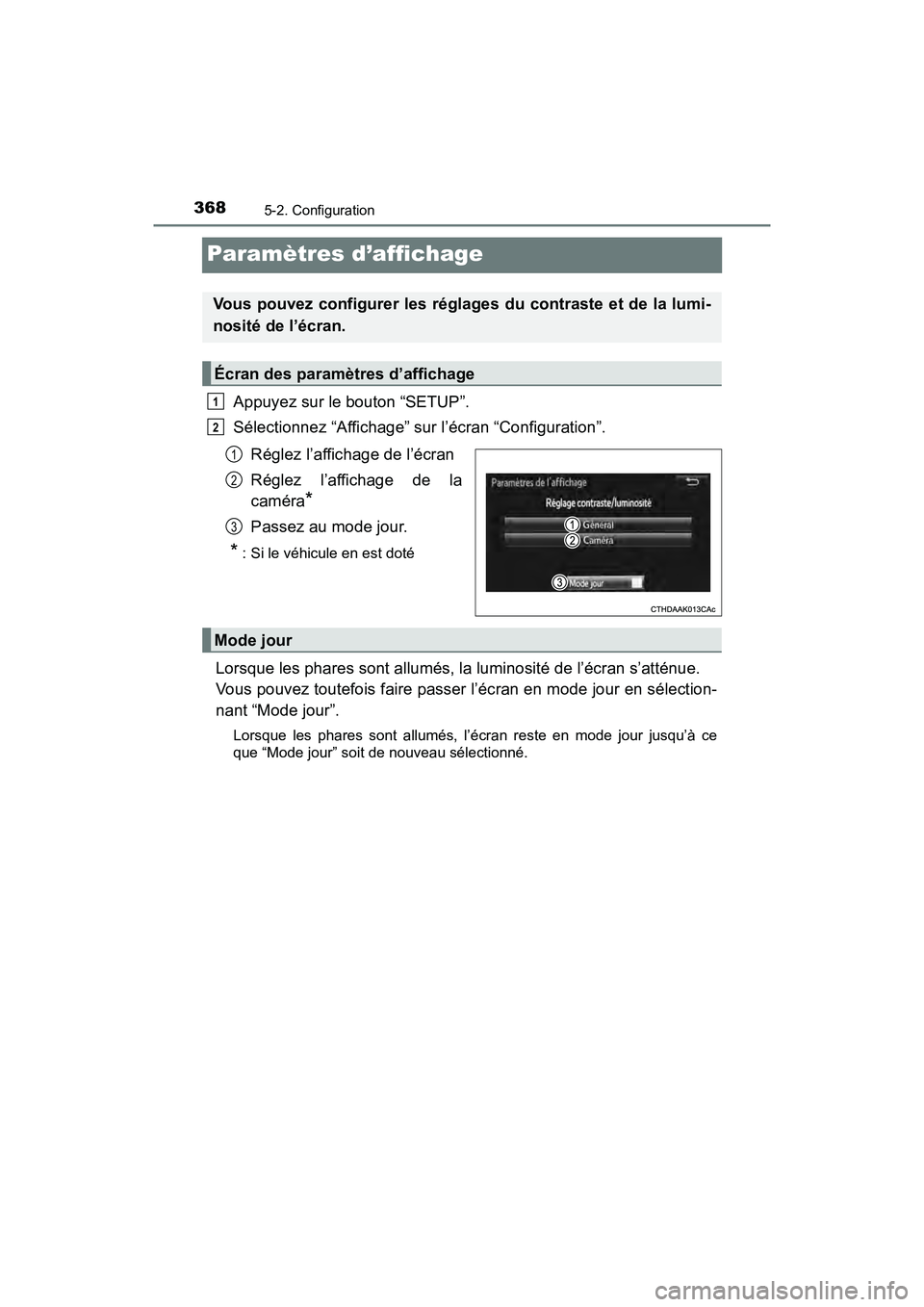TOYOTA RAV4 HYBRID 2018 Manuel du propriétaire (in French) 368
RAV4-HV_OM_OM42B81D_(D)
5-2. Configuration
Paramètres d’affichage
Appuyez sur le bouton “SETUP”.
Sélectionnez “Affichage” sur l’écran “Configuration”.Réglez l’affichage de l TOYOTA RAV4 HYBRID 2018 Manuel du propriétaire (in French) 368
RAV4-HV_OM_OM42B81D_(D)
5-2. Configuration
Paramètres d’affichage
Appuyez sur le bouton “SETUP”.
Sélectionnez “Affichage” sur l’écran “Configuration”.Réglez l’affichage de l