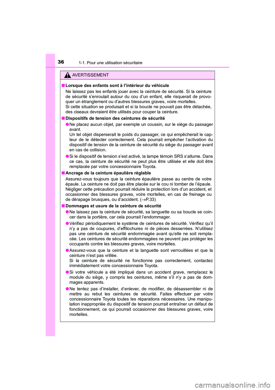 TOYOTA RAV4 HYBRID 2018 Manuel du propriétaire (in French) 361-1. Pour une utilisation sécuritaire
RAV4-HV_OM_OM42B81D_(D)
AVERTISSEMENT
■Lorsque des enfants sont à l’intérieur du véhicule
Ne laissez pas les enfants jouer avec la ceinture de sécurit TOYOTA RAV4 HYBRID 2018 Manuel du propriétaire (in French) 361-1. Pour une utilisation sécuritaire
RAV4-HV_OM_OM42B81D_(D)
AVERTISSEMENT
■Lorsque des enfants sont à l’intérieur du véhicule
Ne laissez pas les enfants jouer avec la ceinture de sécurit