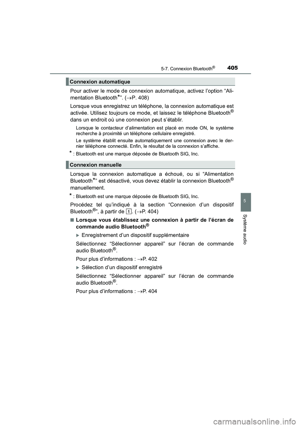 TOYOTA RAV4 HYBRID 2018 Manuel du propriétaire (in French) RAV4-HV_OM_OM42B81D_(D)
4055-7. Connexion Bluetooth®
5
Système audio
Pour activer le mode de connexion automatique, activez l’option “Ali-
mentation Bluetooth
*”. (P. 408)
Lorsque vous enre TOYOTA RAV4 HYBRID 2018 Manuel du propriétaire (in French) RAV4-HV_OM_OM42B81D_(D)
4055-7. Connexion Bluetooth®
5
Système audio
Pour activer le mode de connexion automatique, activez l’option “Ali-
mentation Bluetooth
*”. (P. 408)
Lorsque vous enre