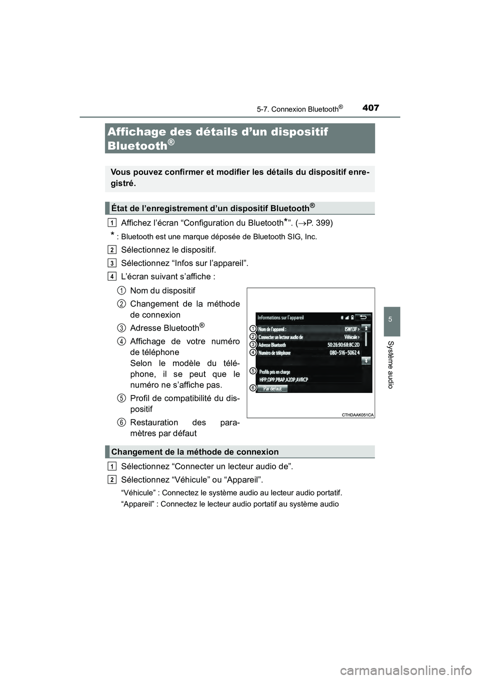 TOYOTA RAV4 HYBRID 2018 Manuel du propriétaire (in French) 407
RAV4-HV_OM_OM42B81D_(D)
5-7. Connexion Bluetooth®
5
Système audio
Affichage des détails d’un dispositif
Bluetooth
®
Affichez l’écran “Configuration du Bluetooth*”. (P. 399)
*: Blu TOYOTA RAV4 HYBRID 2018 Manuel du propriétaire (in French) 407
RAV4-HV_OM_OM42B81D_(D)
5-7. Connexion Bluetooth®
5
Système audio
Affichage des détails d’un dispositif
Bluetooth
®
Affichez l’écran “Configuration du Bluetooth*”. (P. 399)
*: Blu