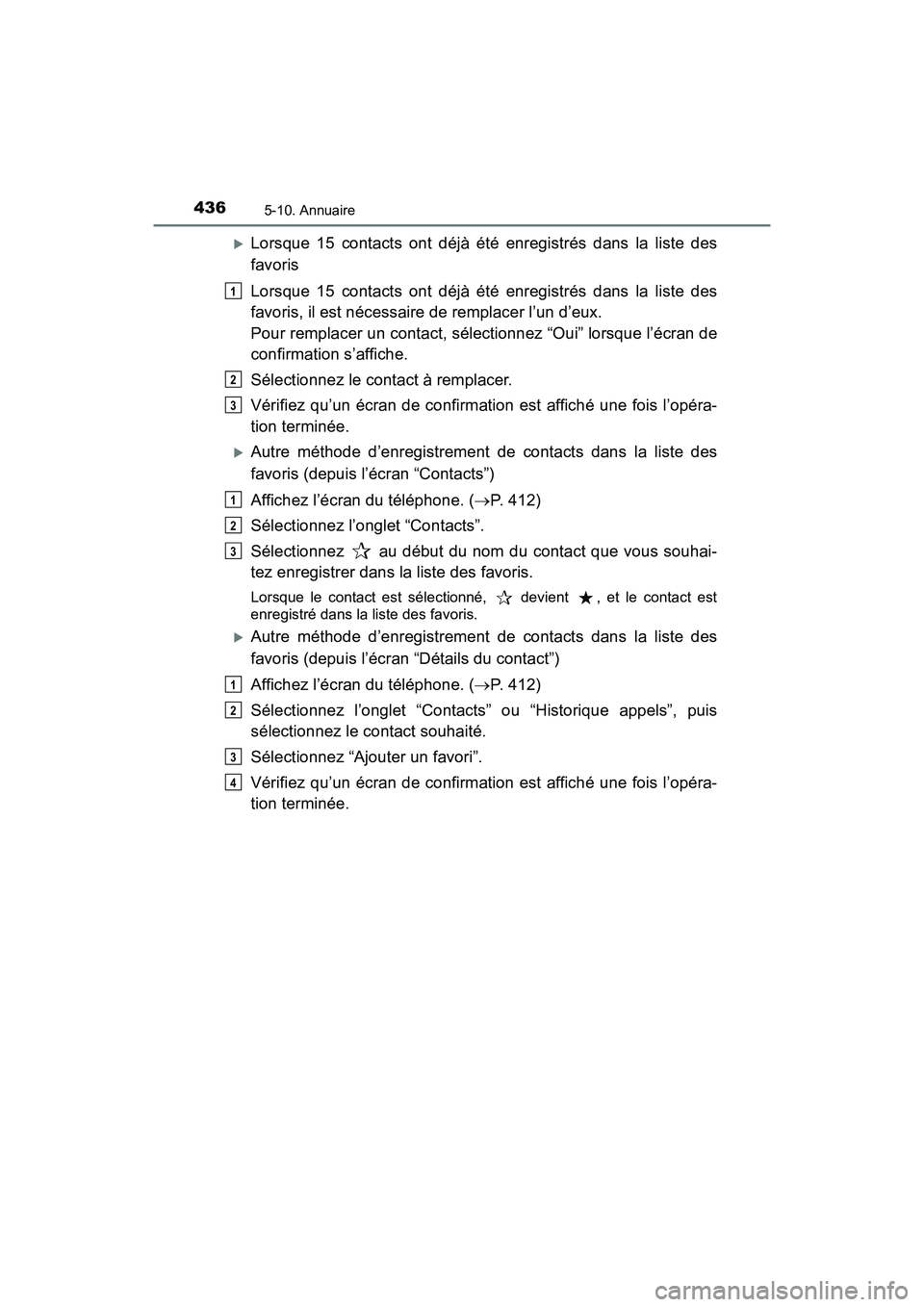 TOYOTA RAV4 HYBRID 2018  Manuel du propriétaire (in French) 436
RAV4-HV_OM_OM42B81D_(D)
5-10. Annuaire
Lorsque 15 contacts ont déjà été enregistrés dans la liste des
favoris
Lorsque 15 contacts ont déjà été enregistrés dans la liste des
favoris, i