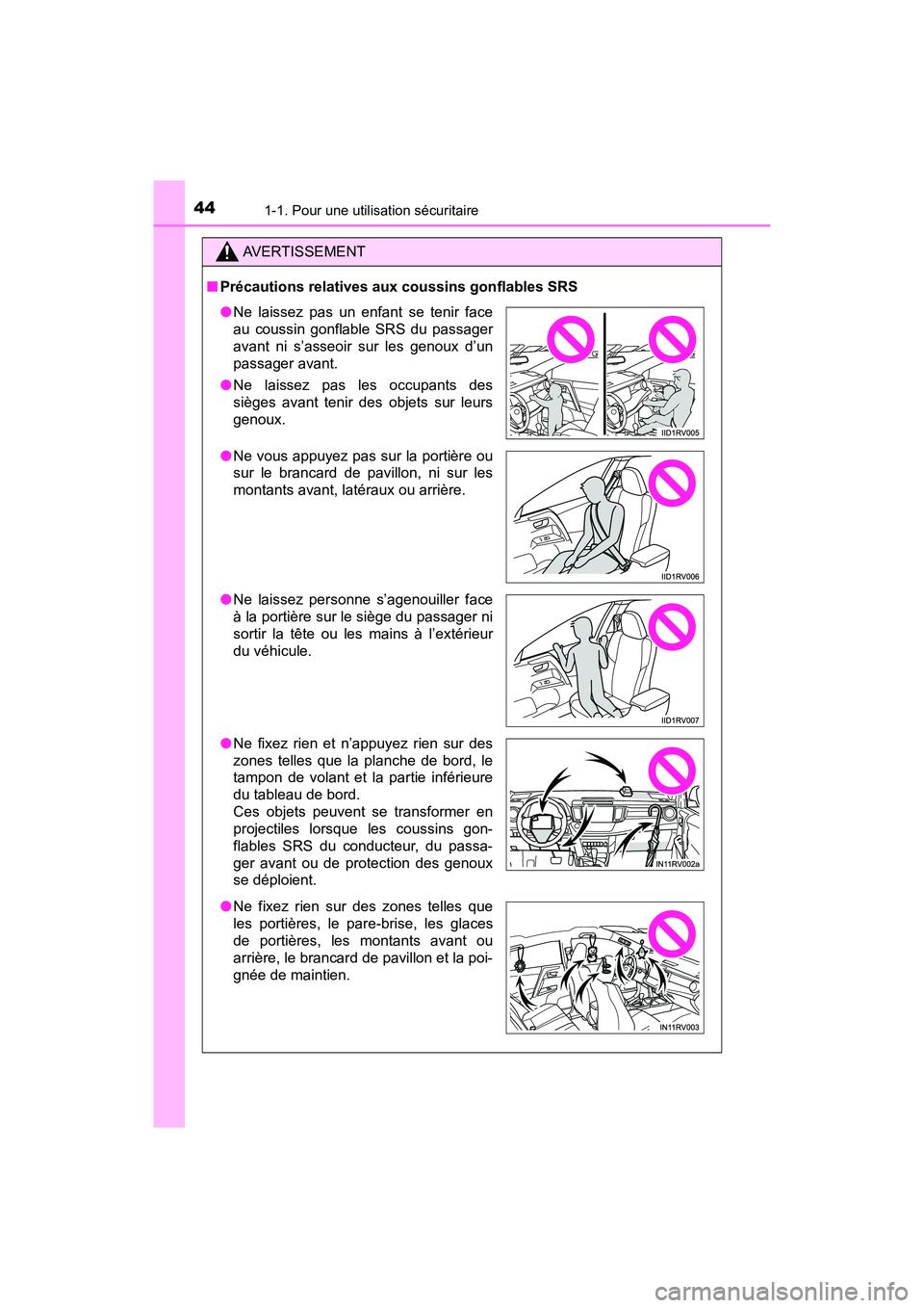 TOYOTA RAV4 HYBRID 2018 Manuel du propriétaire (in French) 441-1. Pour une utilisation sécuritaire
RAV4-HV_OM_OM42B81D_(D)
AVERTISSEMENT
■Précautions relatives aux coussins gonflables SRS
●Ne laissez pas un enfant se tenir face
au coussin gonflable SRS TOYOTA RAV4 HYBRID 2018 Manuel du propriétaire (in French) 441-1. Pour une utilisation sécuritaire
RAV4-HV_OM_OM42B81D_(D)
AVERTISSEMENT
■Précautions relatives aux coussins gonflables SRS
●Ne laissez pas un enfant se tenir face
au coussin gonflable SRS