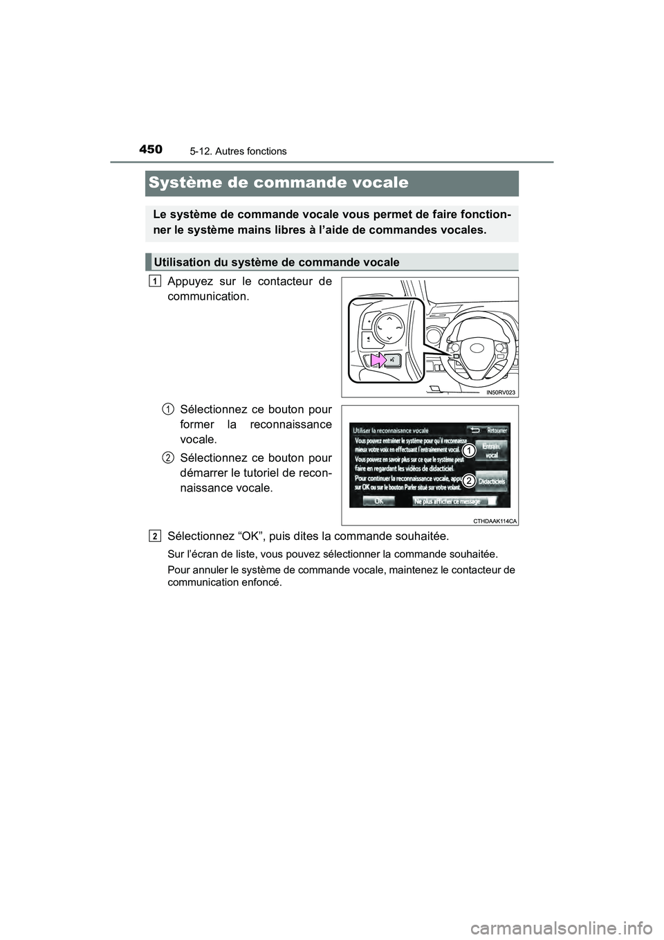 TOYOTA RAV4 HYBRID 2018 Manuel du propriétaire (in French) 450
RAV4-HV_OM_OM42B81D_(D)
5-12. Autres fonctions
Système de commande vocale
Appuyez sur le contacteur de
communication.Sélectionnez ce bouton pour
former la reconnaissance
vocale.
Sélectionnez ce TOYOTA RAV4 HYBRID 2018 Manuel du propriétaire (in French) 450
RAV4-HV_OM_OM42B81D_(D)
5-12. Autres fonctions
Système de commande vocale
Appuyez sur le contacteur de
communication.Sélectionnez ce bouton pour
former la reconnaissance
vocale.
Sélectionnez ce