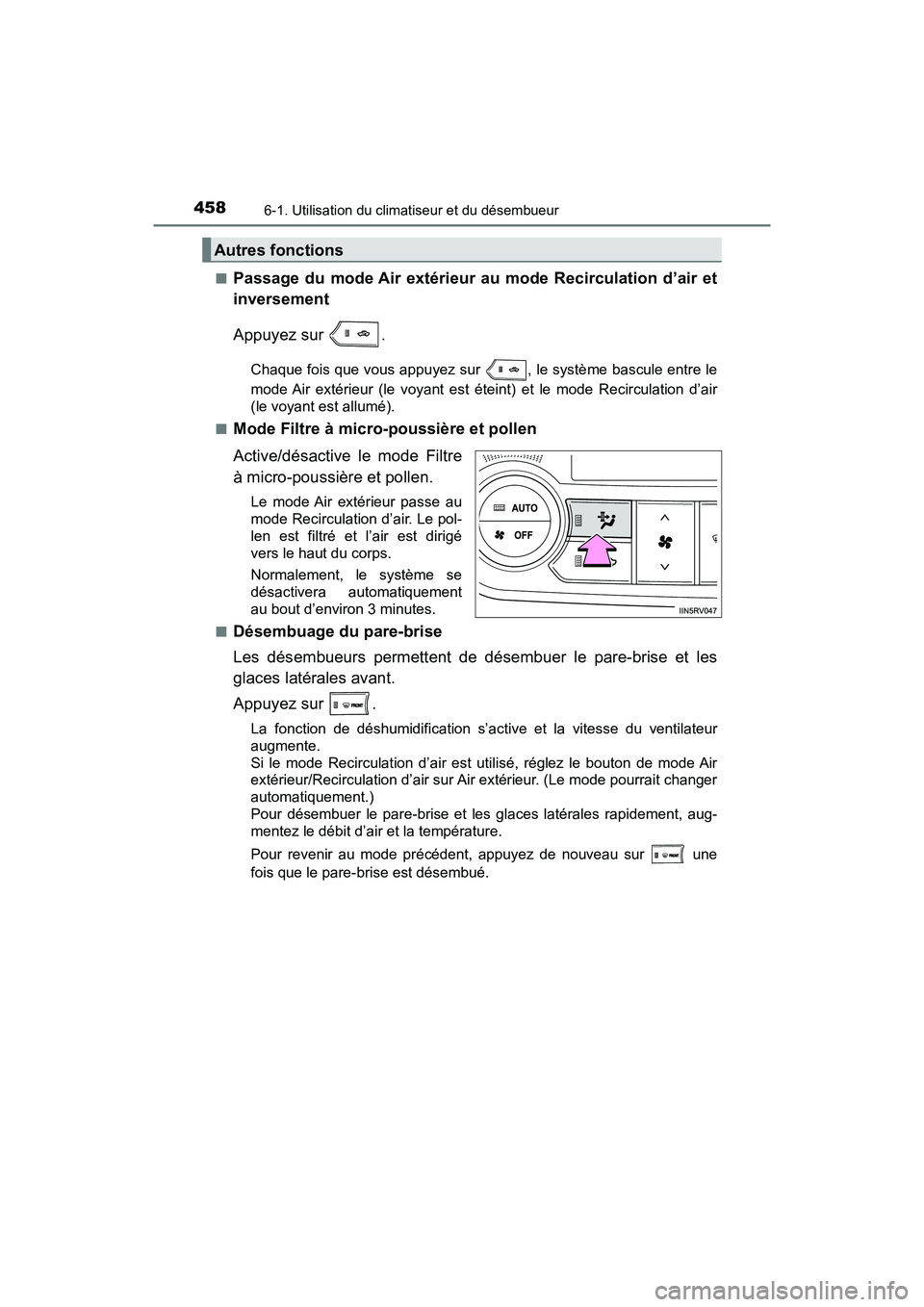 TOYOTA RAV4 HYBRID 2018 Manuel du propriétaire (in French) 458
RAV4-HV_OM_OM42B81D_(D)
6-1. Utilisation du climatiseur et du désembueur
■Passage du mode Air extérieur au mode Recirculation d’air et
inversement
Appuyez sur .
Chaque fois que vous appuyez TOYOTA RAV4 HYBRID 2018 Manuel du propriétaire (in French) 458
RAV4-HV_OM_OM42B81D_(D)
6-1. Utilisation du climatiseur et du désembueur
■Passage du mode Air extérieur au mode Recirculation d’air et
inversement
Appuyez sur .
Chaque fois que vous appuyez