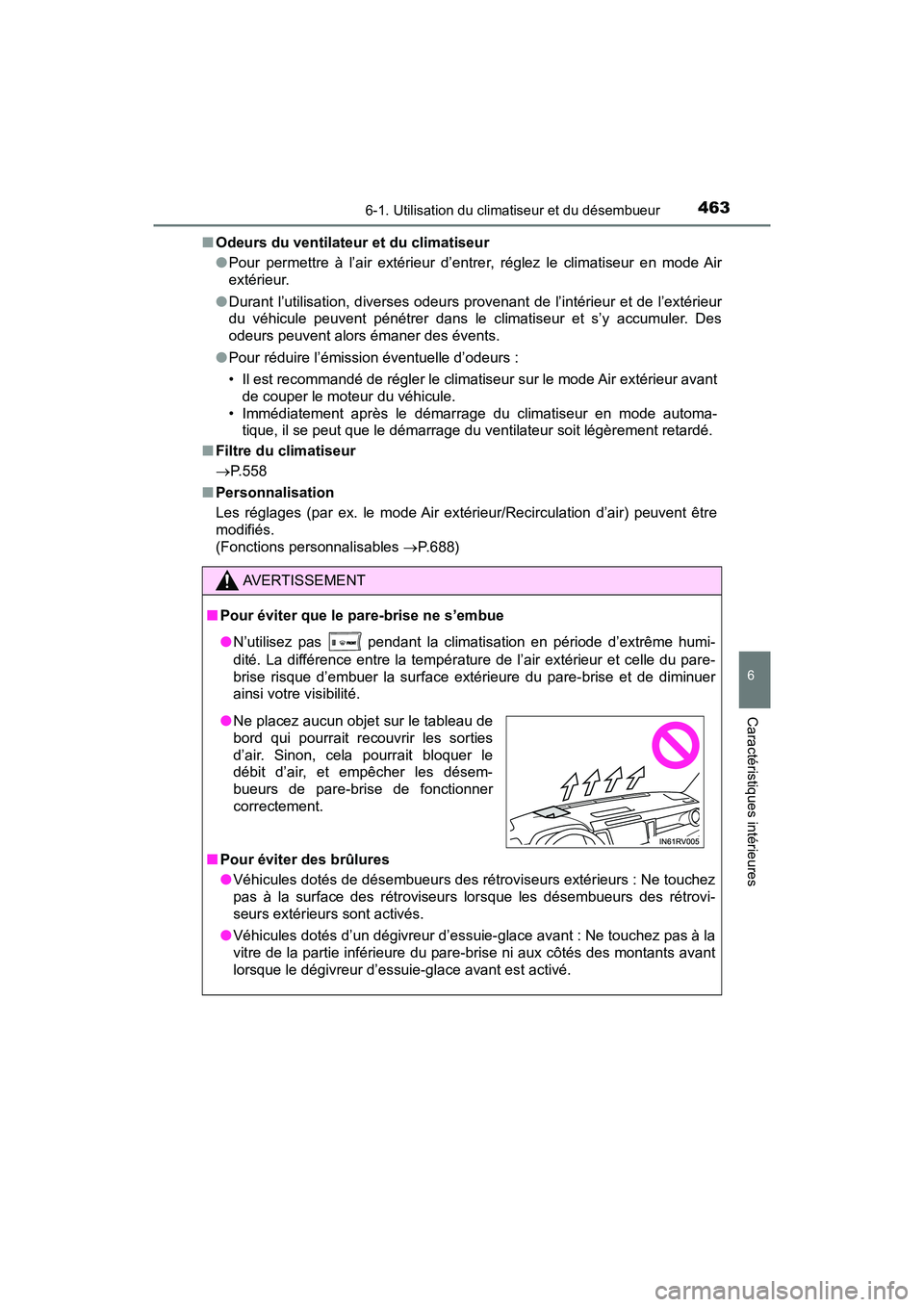 TOYOTA RAV4 HYBRID 2018 Manuel du propriétaire (in French) RAV4-HV_OM_OM42B81D_(D)
4636-1. Utilisation du climatiseur et du désembueur
6
Caractéristiques intérieures
■Odeurs du ventilateur et du climatiseur
●Pour permettre à l’air extérieur d’ent TOYOTA RAV4 HYBRID 2018 Manuel du propriétaire (in French) RAV4-HV_OM_OM42B81D_(D)
4636-1. Utilisation du climatiseur et du désembueur
6
Caractéristiques intérieures
■Odeurs du ventilateur et du climatiseur
●Pour permettre à l’air extérieur d’ent