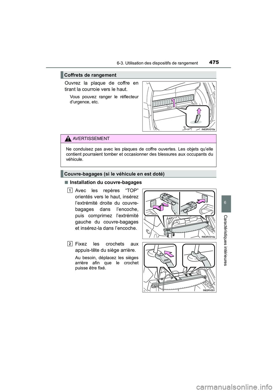 TOYOTA RAV4 HYBRID 2018  Manuel du propriétaire (in French) RAV4-HV_OM_OM42B81D_(D)
4756-3. Utilisation des dispositifs de rangement
6
Caractéristiques intérieures
Ouvrez la plaque de coffre en
tirant la courroie vers le haut.
Vous pouvez ranger le réflecte