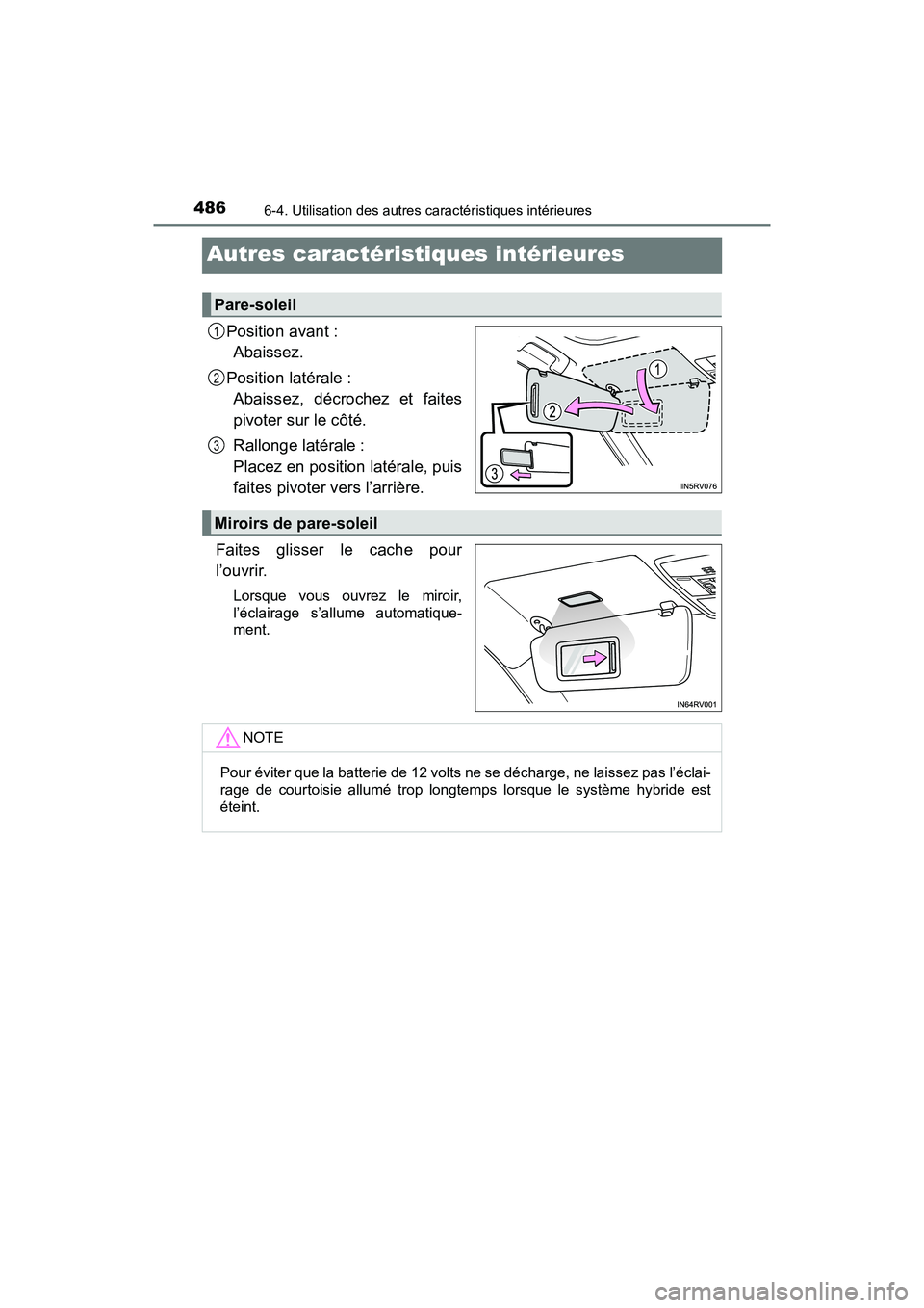 TOYOTA RAV4 HYBRID 2018 Manuel du propriétaire (in French) 486
RAV4-HV_OM_OM42B81D_(D)
6-4. Utilisation des autres caractéristiques intérieures
Autres caractéristiques intérieures
Position avant : Abaissez.
Position latérale : Abaissez, décrochez et fa TOYOTA RAV4 HYBRID 2018 Manuel du propriétaire (in French) 486
RAV4-HV_OM_OM42B81D_(D)
6-4. Utilisation des autres caractéristiques intérieures
Autres caractéristiques intérieures
Position avant : Abaissez.
Position latérale : Abaissez, décrochez et fa