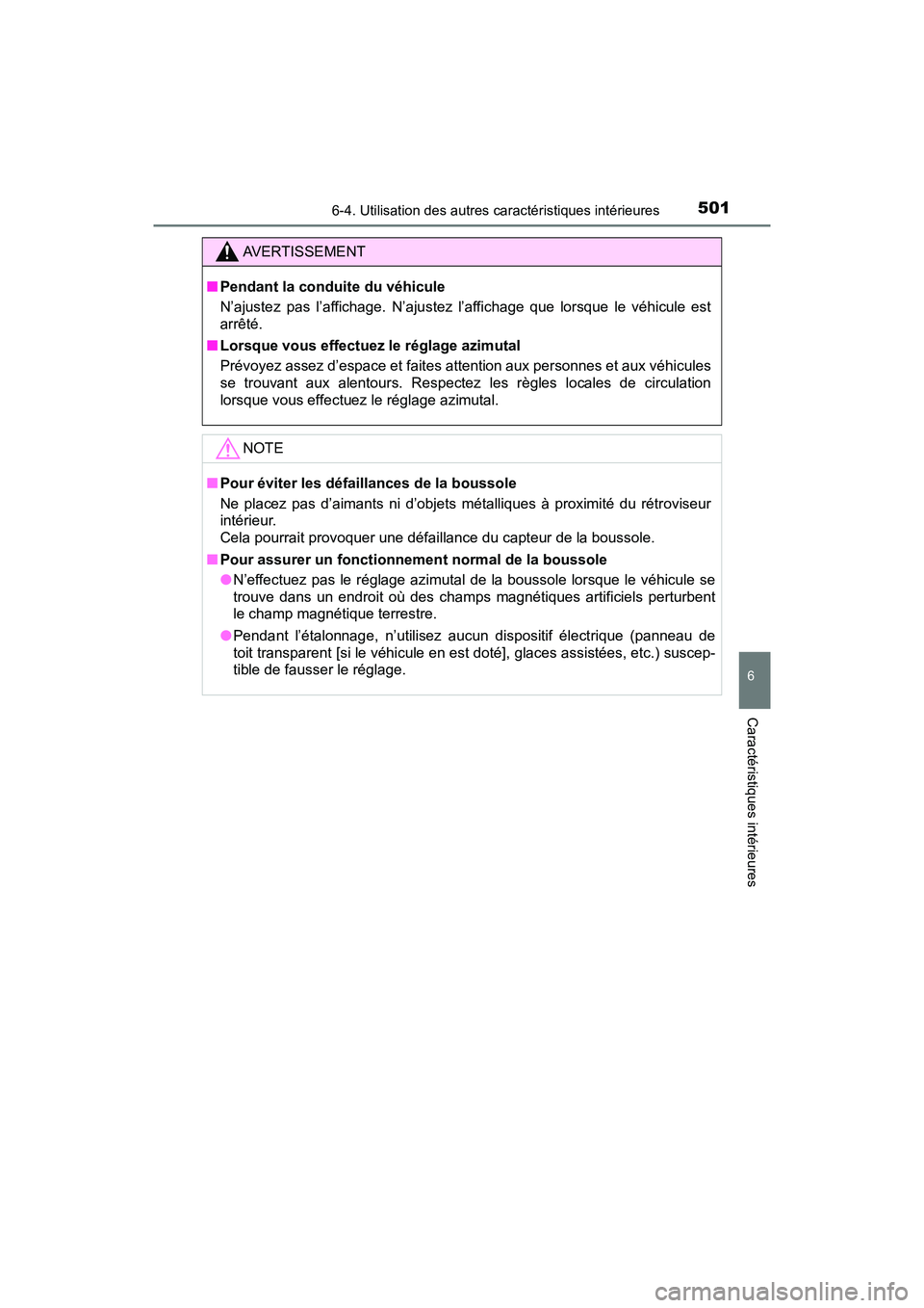 TOYOTA RAV4 HYBRID 2018 Manuel du propriétaire (in French) RAV4-HV_OM_OM42B81D_(D)
5016-4. Utilisation des autres caractéristiques intérieures
6
Caractéristiques intérieures
AVERTISSEMENT
■Pendant la conduite du véhicule
N’ajustez pas l’affichage. TOYOTA RAV4 HYBRID 2018 Manuel du propriétaire (in French) RAV4-HV_OM_OM42B81D_(D)
5016-4. Utilisation des autres caractéristiques intérieures
6
Caractéristiques intérieures
AVERTISSEMENT
■Pendant la conduite du véhicule
N’ajustez pas l’affichage.