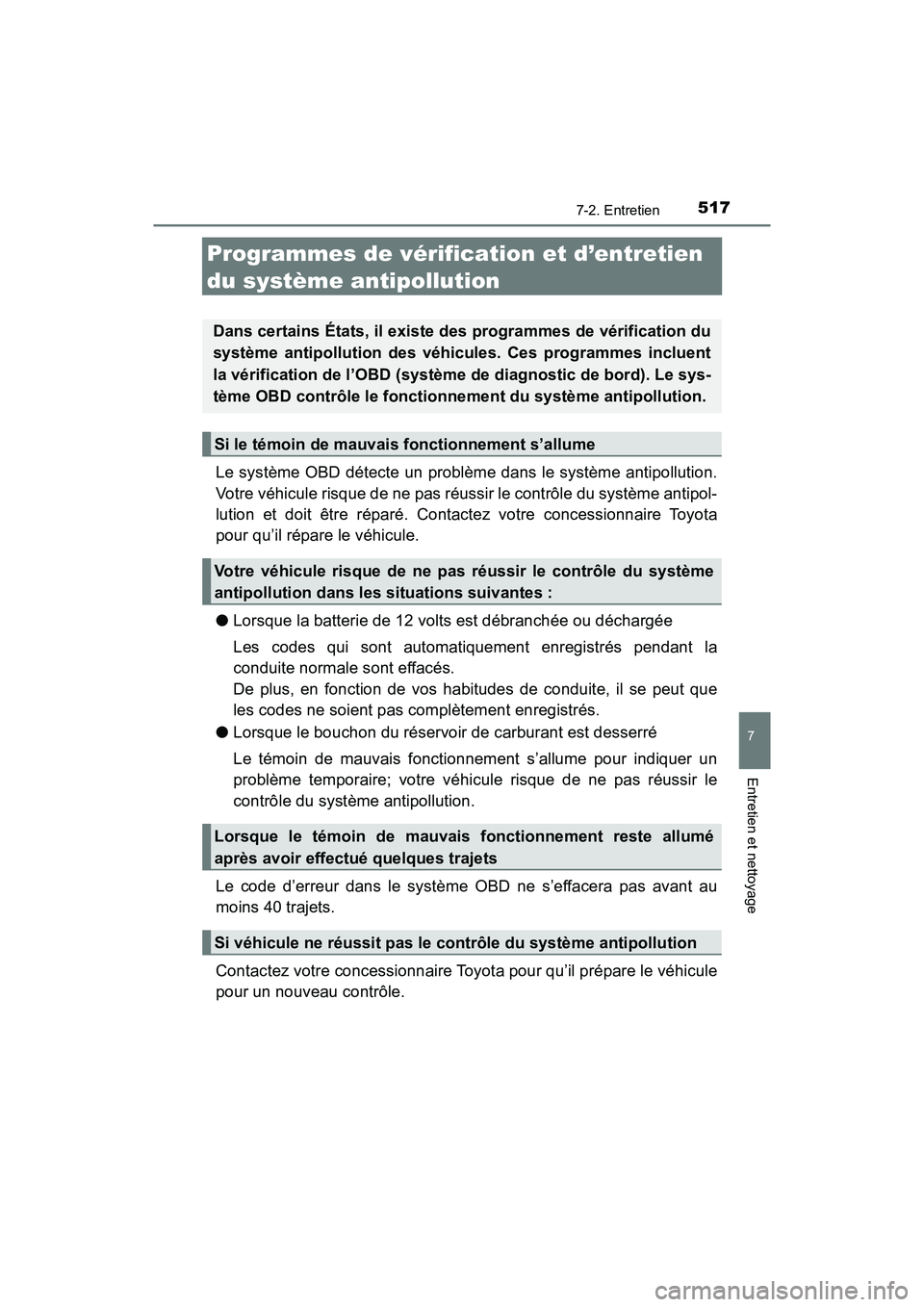 TOYOTA RAV4 HYBRID 2018 Manuel du propriétaire (in French) 517
RAV4-HV_OM_OM42B81D_(D)
7-2. Entretien
7
Entretien et nettoyage
Programmes de vérification et d’entretien
du système antipollution
Le système OBD détecte un problème dans le système antip TOYOTA RAV4 HYBRID 2018 Manuel du propriétaire (in French) 517
RAV4-HV_OM_OM42B81D_(D)
7-2. Entretien
7
Entretien et nettoyage
Programmes de vérification et d’entretien
du système antipollution
Le système OBD détecte un problème dans le système antip
