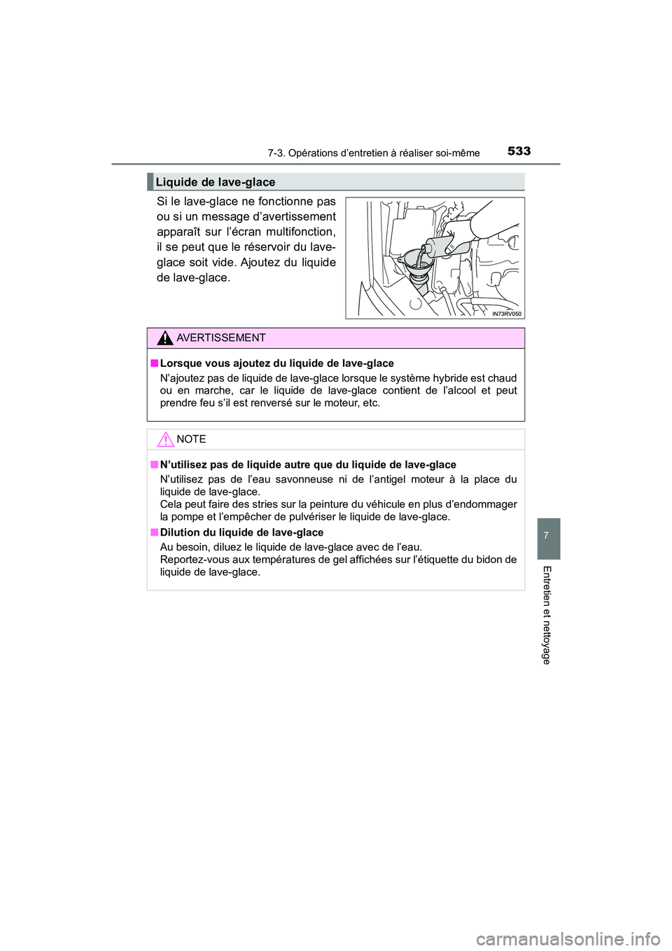 TOYOTA RAV4 HYBRID 2018 Manuel du propriétaire (in French) RAV4-HV_OM_OM42B81D_(D)
5337-3. Opérations d’entretien à réaliser soi-même
7
Entretien et nettoyage
Si le lave-glace ne fonctionne pas
ou si un message d’avertissement
apparaît sur l’écran TOYOTA RAV4 HYBRID 2018 Manuel du propriétaire (in French) RAV4-HV_OM_OM42B81D_(D)
5337-3. Opérations d’entretien à réaliser soi-même
7
Entretien et nettoyage
Si le lave-glace ne fonctionne pas
ou si un message d’avertissement
apparaît sur l’écran