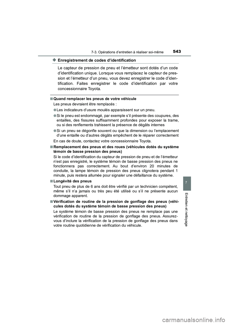 TOYOTA RAV4 HYBRID 2018 Manuel du propriétaire (in French) RAV4-HV_OM_OM42B81D_(D)
5437-3. Opérations d’entretien à réaliser soi-même
7
Entretien et nettoyage
◆Enregistrement de codes d’identification
Le capteur de pression de pneu et l’émetteur TOYOTA RAV4 HYBRID 2018 Manuel du propriétaire (in French) RAV4-HV_OM_OM42B81D_(D)
5437-3. Opérations d’entretien à réaliser soi-même
7
Entretien et nettoyage
◆Enregistrement de codes d’identification
Le capteur de pression de pneu et l’émetteur