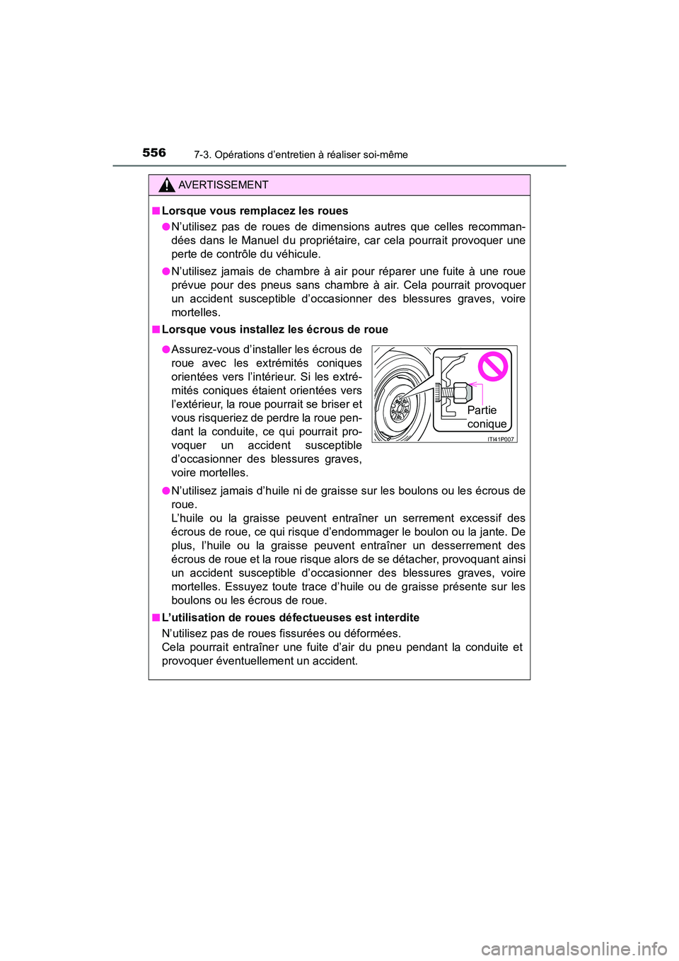 TOYOTA RAV4 HYBRID 2018 Manuel du propriétaire (in French) 556
RAV4-HV_OM_OM42B81D_(D)
7-3. Opérations d’entretien à réaliser soi-même
AVERTISSEMENT
■Lorsque vous remplacez les roues
●N’utilisez pas de roues de dimensions autres que celles recomma TOYOTA RAV4 HYBRID 2018 Manuel du propriétaire (in French) 556
RAV4-HV_OM_OM42B81D_(D)
7-3. Opérations d’entretien à réaliser soi-même
AVERTISSEMENT
■Lorsque vous remplacez les roues
●N’utilisez pas de roues de dimensions autres que celles recomma