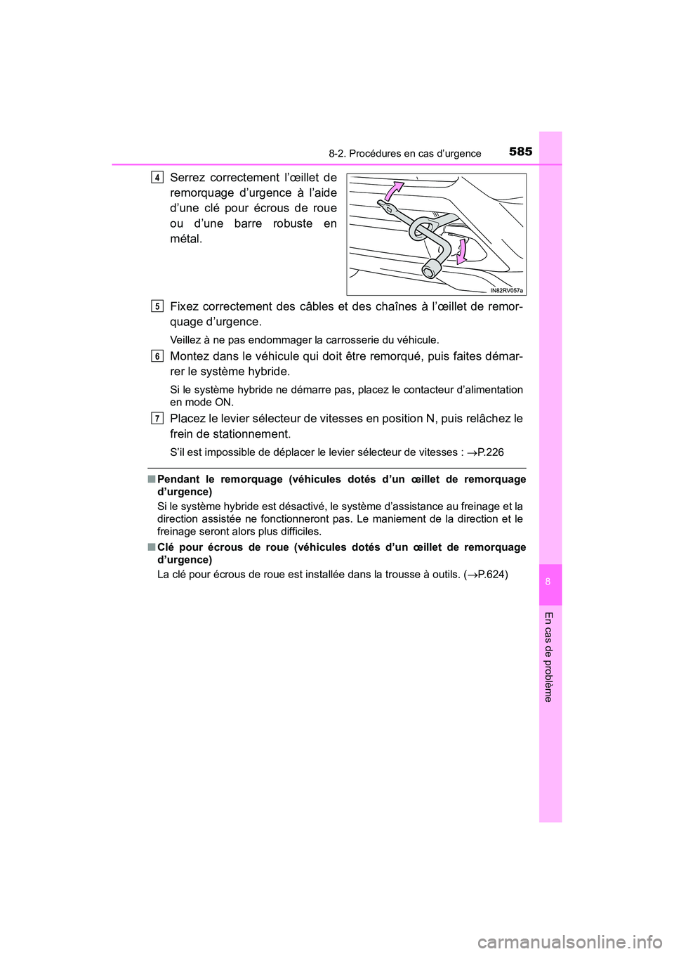 TOYOTA RAV4 HYBRID 2018 Manuel du propriétaire (in French) 5858-2. Procédures en cas d’urgence
RAV4-HV_OM_OM42B81D_(D)
8
En cas de problème
Serrez correctement l’œillet de
remorquage d’urgence à l’aide
d’une clé pour écrous de roue
ou d’une TOYOTA RAV4 HYBRID 2018 Manuel du propriétaire (in French) 5858-2. Procédures en cas d’urgence
RAV4-HV_OM_OM42B81D_(D)
8
En cas de problème
Serrez correctement l’œillet de
remorquage d’urgence à l’aide
d’une clé pour écrous de roue
ou d’une