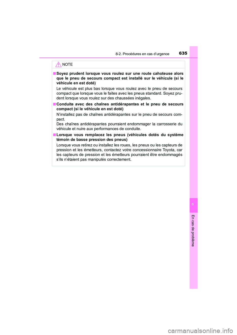 TOYOTA RAV4 HYBRID 2018 Manuel du propriétaire (in French) 6358-2. Procédures en cas d’urgence
RAV4-HV_OM_OM42B81D_(D)
8
En cas de problème
NOTE
■Soyez prudent lorsque vous roulez sur une route cahoteuse alors
que le pneu de secours compact est install TOYOTA RAV4 HYBRID 2018 Manuel du propriétaire (in French) 6358-2. Procédures en cas d’urgence
RAV4-HV_OM_OM42B81D_(D)
8
En cas de problème
NOTE
■Soyez prudent lorsque vous roulez sur une route cahoteuse alors
que le pneu de secours compact est install