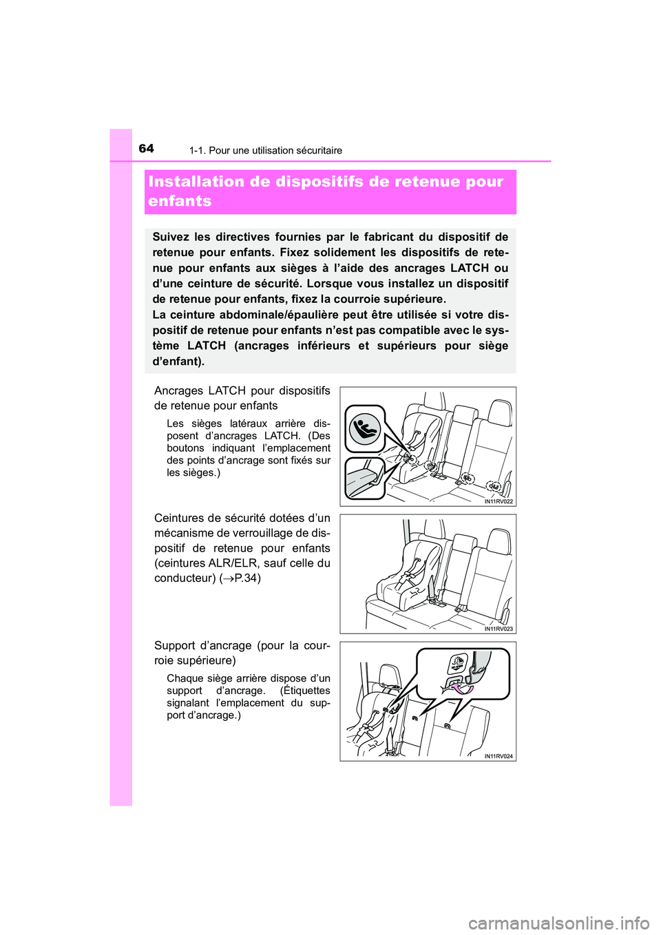 TOYOTA RAV4 HYBRID 2018 Manuel du propriétaire (in French) 641-1. Pour une utilisation sécuritaire
RAV4-HV_OM_OM42B81D_(D)
Installation de dispositifs de retenue pour
enfants
Ancrages LATCH pour dispositifs
de retenue pour enfants
Les sièges latéraux arri TOYOTA RAV4 HYBRID 2018 Manuel du propriétaire (in French) 641-1. Pour une utilisation sécuritaire
RAV4-HV_OM_OM42B81D_(D)
Installation de dispositifs de retenue pour
enfants
Ancrages LATCH pour dispositifs
de retenue pour enfants
Les sièges latéraux arri