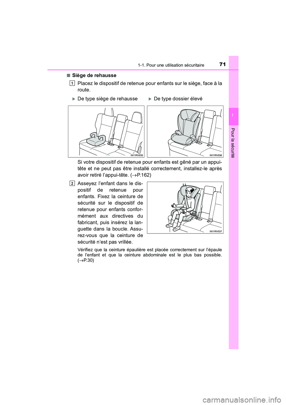 TOYOTA RAV4 HYBRID 2018 Manuel du propriétaire (in French) 711-1. Pour une utilisation sécuritaire
RAV4-HV_OM_OM42B81D_(D)
1
Pour la sécurité
■Siège de rehaussePlacez le dispositif de retenue pour enfants sur le siège, face à la
route.
Si votre dispos TOYOTA RAV4 HYBRID 2018 Manuel du propriétaire (in French) 711-1. Pour une utilisation sécuritaire
RAV4-HV_OM_OM42B81D_(D)
1
Pour la sécurité
■Siège de rehaussePlacez le dispositif de retenue pour enfants sur le siège, face à la
route.
Si votre dispos