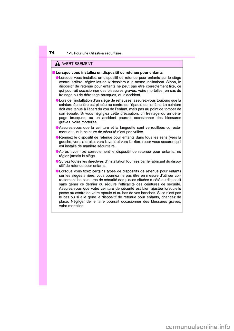 TOYOTA RAV4 HYBRID 2018 Manuel du propriétaire (in French) 741-1. Pour une utilisation sécuritaire
RAV4-HV_OM_OM42B81D_(D)
AVERTISSEMENT
■Lorsque vous installez un dispositif de retenue pour enfants
●Lorsque vous installez un dispositif de retenue pour e TOYOTA RAV4 HYBRID 2018 Manuel du propriétaire (in French) 741-1. Pour une utilisation sécuritaire
RAV4-HV_OM_OM42B81D_(D)
AVERTISSEMENT
■Lorsque vous installez un dispositif de retenue pour enfants
●Lorsque vous installez un dispositif de retenue pour e