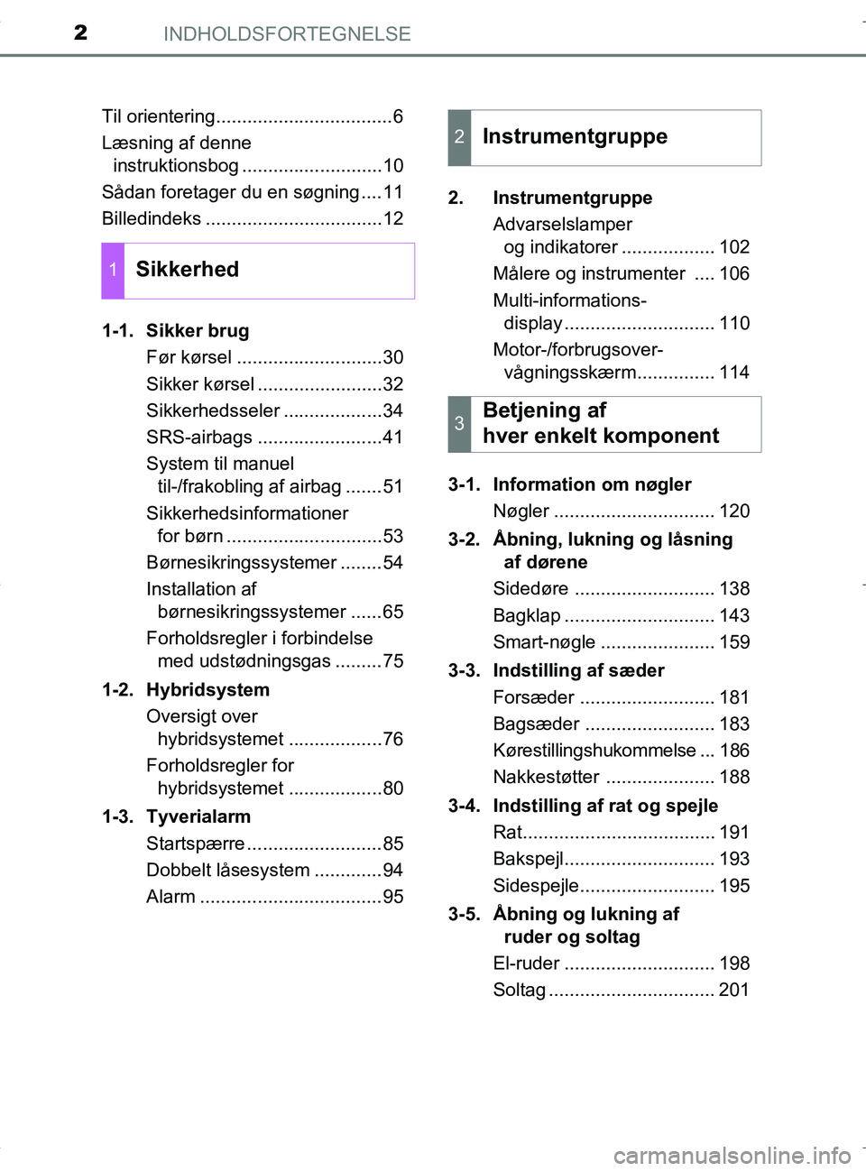 TOYOTA RAV4 HYBRID 2017  Brugsanvisning (in Danish) INDHOLDSFORTEGNELSE2
OM42B04DKTil orientering..................................6
Læsning af denne
instruktionsbog ...........................10
Sådan foretager du en søgning ....11
Billedindeks ...