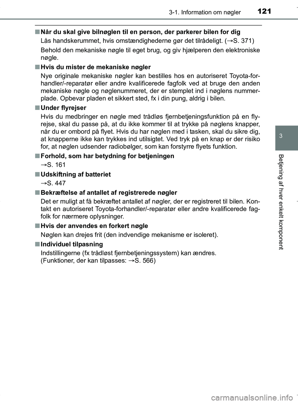 TOYOTA RAV4 HYBRID 2017 Brugsanvisning (in Danish) 1213-1. Information om nøgler
3
Betjening af hver enkelt komponent
OM42B04DK
nNår du skal give bilnøglen til en person, der parkerer bilen for dig
Lås handskerummet, hvis omstændighederne gør de TOYOTA RAV4 HYBRID 2017 Brugsanvisning (in Danish) 1213-1. Information om nøgler
3
Betjening af hver enkelt komponent
OM42B04DK
nNår du skal give bilnøglen til en person, der parkerer bilen for dig
Lås handskerummet, hvis omstændighederne gør de