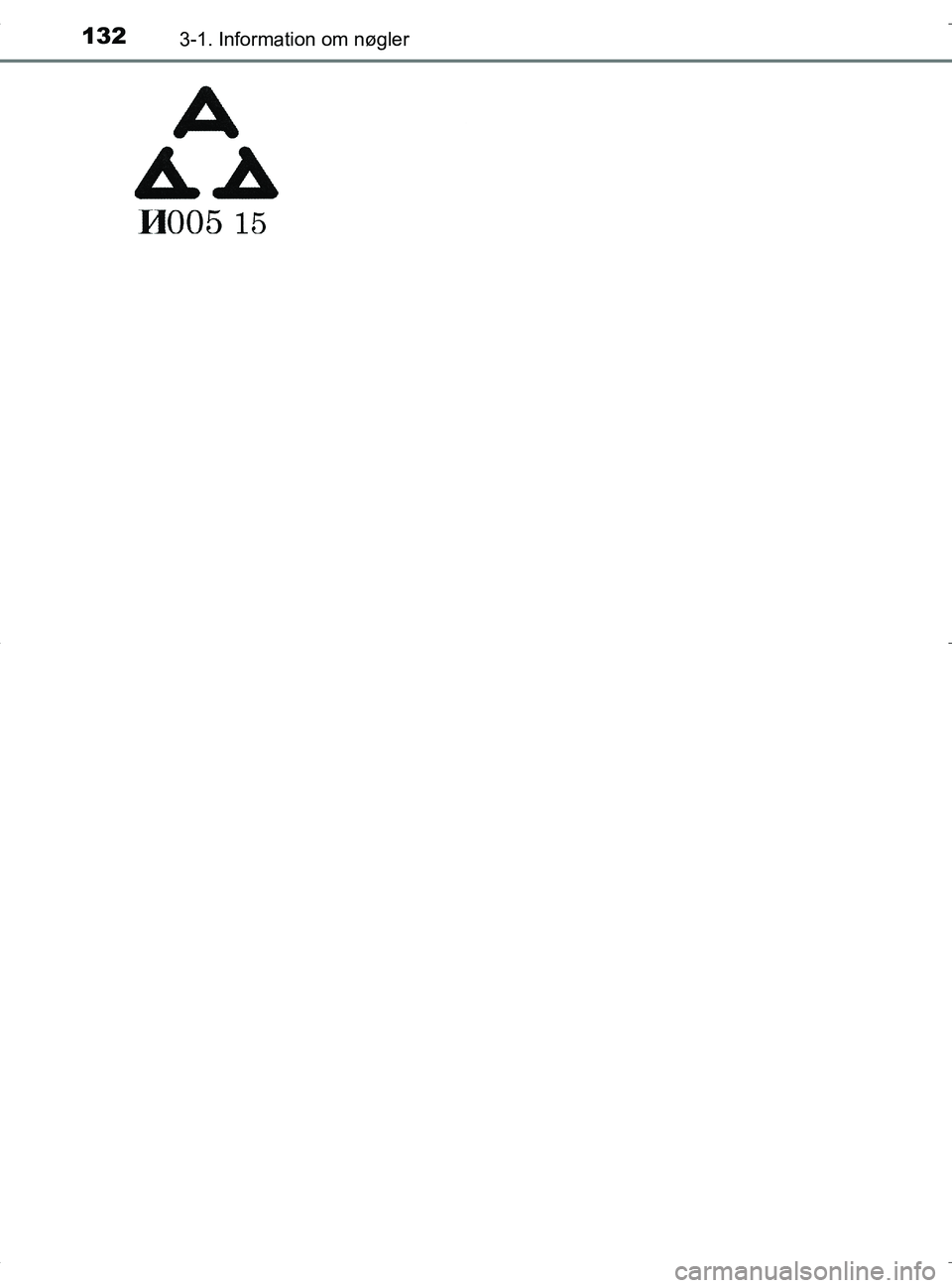 TOYOTA RAV4 HYBRID 2017  Brugsanvisning (in Danish) 1323-1. Information om nøgler
OM42B04DK
OM42B04DK.book  Page 132  Wednesday, September 21, 2016  9:33 AM 