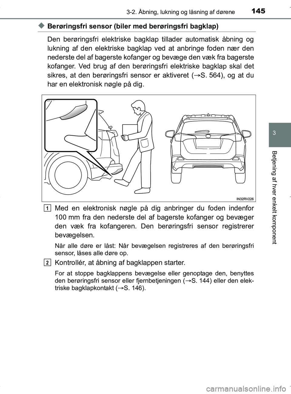 TOYOTA RAV4 HYBRID 2017 Brugsanvisning (in Danish) 1453-2. Åbning, lukning og låsning af dørene
3
Betjening af hver enkelt komponent
OM42B04DK
uBerøringsfri sensor (biler med berøringsfri bagklap)
Den berøringsfri elektriske bagklap tillader aut TOYOTA RAV4 HYBRID 2017 Brugsanvisning (in Danish) 1453-2. Åbning, lukning og låsning af dørene
3
Betjening af hver enkelt komponent
OM42B04DK
uBerøringsfri sensor (biler med berøringsfri bagklap)
Den berøringsfri elektriske bagklap tillader aut