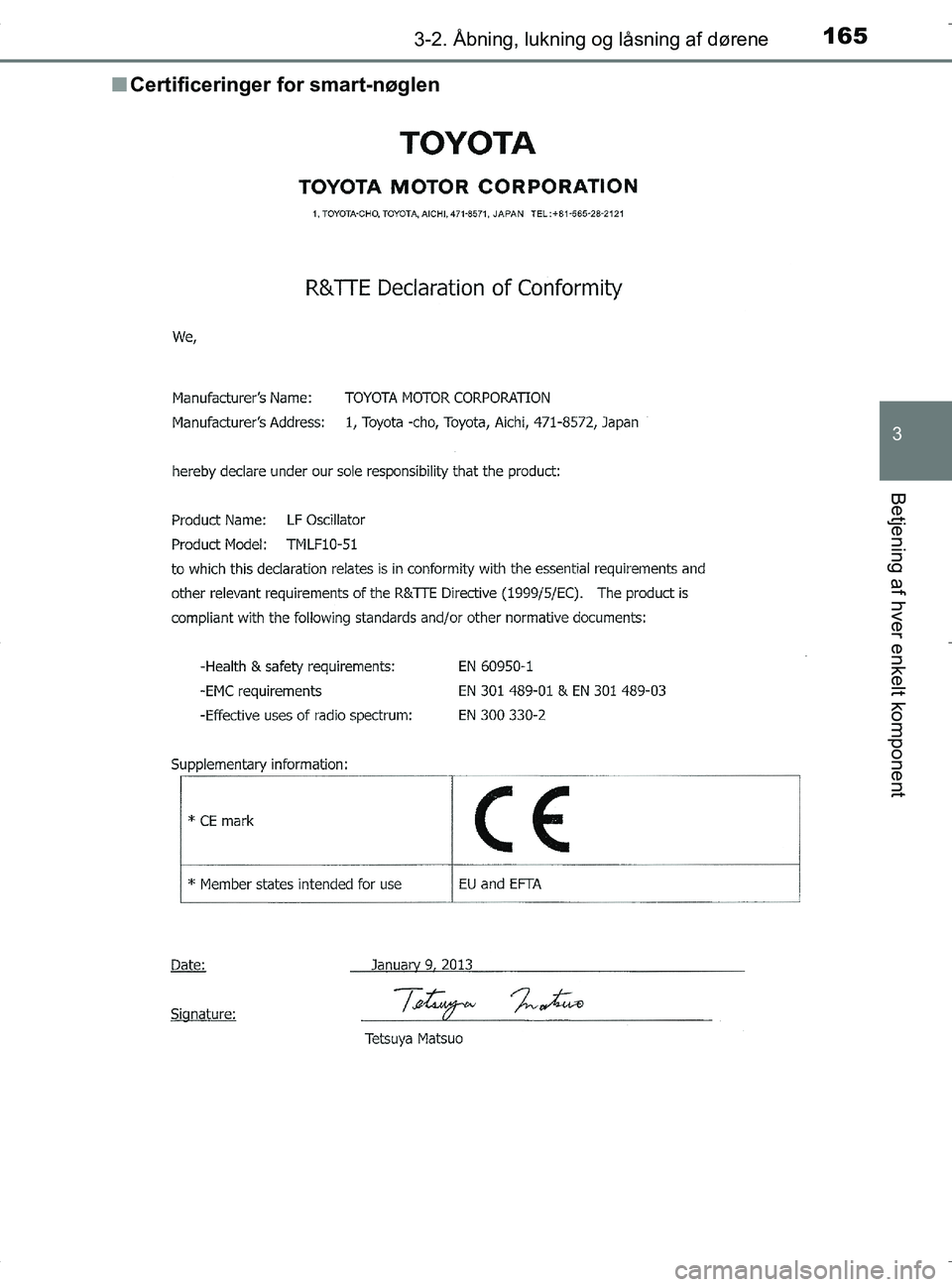 TOYOTA RAV4 HYBRID 2017 Brugsanvisning (in Danish) 1653-2. Åbning, lukning og låsning af dørene
3
Betjening af hver enkelt komponent
OM42B04DKn
Certificeringer for smart-nøglen
OM42B04DK.book Page 165 Wedne sday, September 21, 2016 9:33 AM TOYOTA RAV4 HYBRID 2017 Brugsanvisning (in Danish) 1653-2. Åbning, lukning og låsning af dørene
3
Betjening af hver enkelt komponent
OM42B04DKn
Certificeringer for smart-nøglen
OM42B04DK.book Page 165 Wedne sday, September 21, 2016 9:33 AM
