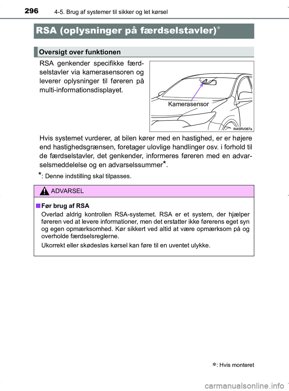 TOYOTA RAV4 HYBRID 2017 Brugsanvisning (in Danish) 2964-5. Brug af systemer til sikker og let kørsel
OM42B04DK
RSA (oplysninger på færdselstavler)
RSA genkender specifikke færd-
selstavler via kamerasensoren og
leverer oplysninger til føreren TOYOTA RAV4 HYBRID 2017 Brugsanvisning (in Danish) 2964-5. Brug af systemer til sikker og let kørsel
OM42B04DK
RSA (oplysninger på færdselstavler)
RSA genkender specifikke færd-
selstavler via kamerasensoren og
leverer oplysninger til føreren