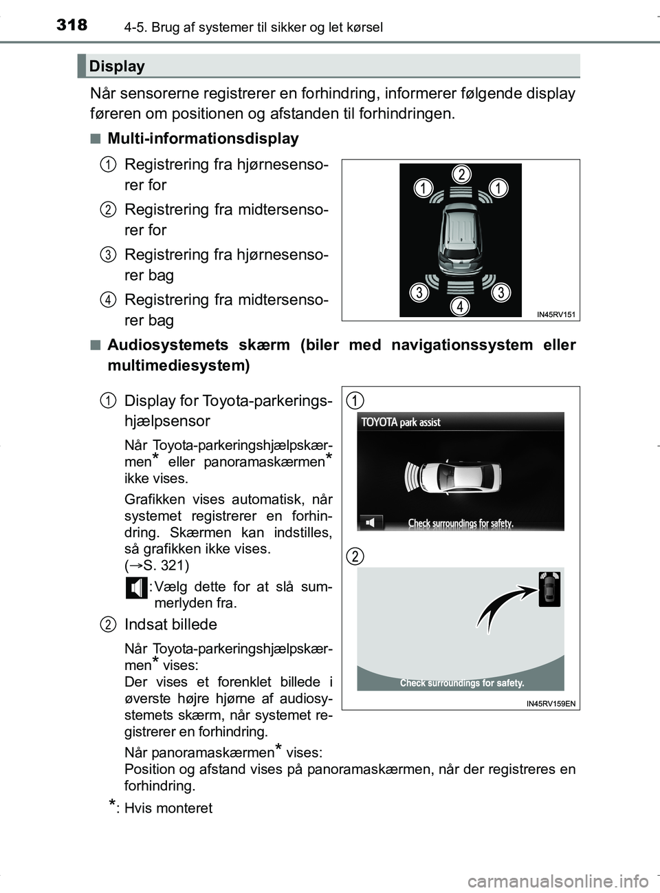 TOYOTA RAV4 HYBRID 2017 Brugsanvisning (in Danish) 3184-5. Brug af systemer til sikker og let kørsel
OM42B04DK
Når sensorerne registrerer en forhindring, informerer følgende display
føreren om positionen og afstanden til forhindringen.
nMulti-info TOYOTA RAV4 HYBRID 2017 Brugsanvisning (in Danish) 3184-5. Brug af systemer til sikker og let kørsel
OM42B04DK
Når sensorerne registrerer en forhindring, informerer følgende display
føreren om positionen og afstanden til forhindringen.
nMulti-info