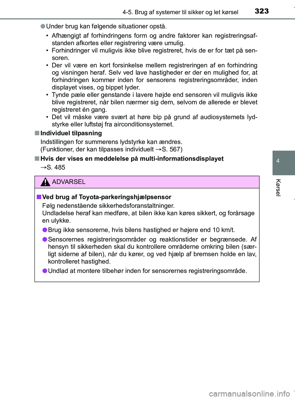 TOYOTA RAV4 HYBRID 2017 Brugsanvisning (in Danish) 3234-5. Brug af systemer til sikker og let kørsel
4
Kørsel
OM42B04DKl
Under brug kan følgende situationer opstå.
• Afhængigt af forhindringens form og andre faktorer kan registreringsaf-
stande TOYOTA RAV4 HYBRID 2017 Brugsanvisning (in Danish) 3234-5. Brug af systemer til sikker og let kørsel
4
Kørsel
OM42B04DKl
Under brug kan følgende situationer opstå.
• Afhængigt af forhindringens form og andre faktorer kan registreringsaf-
stande