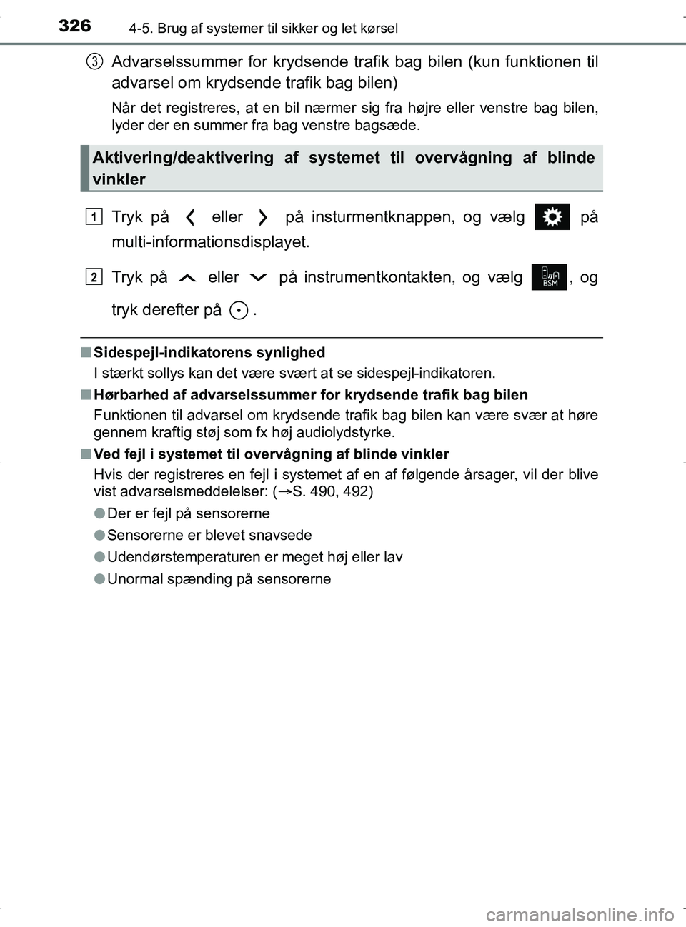 TOYOTA RAV4 HYBRID 2017 Brugsanvisning (in Danish) 3264-5. Brug af systemer til sikker og let kørsel
OM42B04DK
Advarselssummer for krydsende trafik bag bilen (kun funktionen til
advarsel om krydsende trafik bag bilen)
Når det registreres, at en bil TOYOTA RAV4 HYBRID 2017 Brugsanvisning (in Danish) 3264-5. Brug af systemer til sikker og let kørsel
OM42B04DK
Advarselssummer for krydsende trafik bag bilen (kun funktionen til
advarsel om krydsende trafik bag bilen)
Når det registreres, at en bil