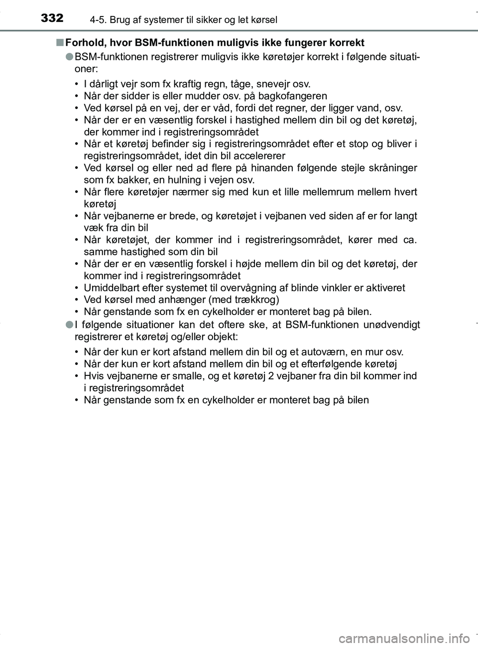 TOYOTA RAV4 HYBRID 2017 Brugsanvisning (in Danish) 3324-5. Brug af systemer til sikker og let kørsel
OM42B04DKn
Forhold, hvor BSM-funktionen muligvis ikke fungerer korrekt
l BSM-funktionen registrerer muligvis ikke køretøjer korrekt i følgende si TOYOTA RAV4 HYBRID 2017 Brugsanvisning (in Danish) 3324-5. Brug af systemer til sikker og let kørsel
OM42B04DKn
Forhold, hvor BSM-funktionen muligvis ikke fungerer korrekt
l BSM-funktionen registrerer muligvis ikke køretøjer korrekt i følgende si